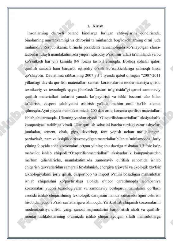 ida ishlab chiqarishning texnologik darajasini hamda samaradorligini oshirish hisobidan yuqori o‘sish sur’atlariga erishmoqda. yirik ishlab chiqarish korxonalarini modernizatsiya qilish, yangi sanoat majmualarini barpo etish aholi va qurilish-montaj tashkilotlarining o‘zimizda ishlab chiqarilayotgan sifatli mahsulotlarga bo‘lgan ehtiyojini ta’minlash imkonini berayotir.prezidentimizning 2009 yil 19 iyunda qabul qilingan “devorbop materiallar ishlab chiqarishni ko‘paytirishni rag‘batlantirish va sifatini yaxshilash borasidagi qo‘shimcha chora-tadbirlar to‘g‘risida”gi qarori mamlakatimizda qurilish sohasi uchun katta istiqbollarni ochib berdi.qabul qilingan bu hujjatlarning bosqichma-bosqich amalga oshirilishi tufayli sohada yirik o‘zgarishlar ro‘y berdi. pishiq g‘isht ishlab chiqarish bo‘yicha yangi ko‘plab quvvatlar foydalanishga topshirildi, faoliyat ko‘rsatayotgan korxonalar zamonaviy energiya tejovchi texnologiyalarni joriy etish hisobiga modernizatsiya qilindi, nostandart, tejamli bo‘lmagan pechlar energiya va resurs tejaydigan maxsus pechlar bilan almashtirildi. ko‘rilgan chora-tadbirlar sement, gips, pishiq g‘isht, quruq aralashmalar, gipsokarton, oyna, sopol koshinlar va boshqa materiallar ishlab chiqaradigan korxonalarni modernizatsiya qilish hisobidan qurilish materiallari turlarini ko‘paytirish, ularning sifatini oshirish va tannarxini 15-20 foizga kamaytirish imkonini berdi. mazkur yo‘nalishda 35 …