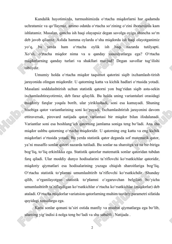 umlashtirib ta’riflaydigan ko‘rsatkichlar o‘rtacha ko‘rsatkichlar (miqdorlar) deb ataladi. o‘rtacha miqdorlar variatsion qatorlarning muhim tasviriy parametri sifatida quyidagi xossalarga ega. katta sonlar qonuni ta’siri ostida manfiy va musbat qiymatlarga ega bo‘lib, ularning yig‘indisi å nolga teng bo‘ladi va shu sababli . natijada . demak, o‘rtacha miqdorlar statistik to‘plamlarga xos umumiy qonuniyatlarni ifodalaydi. o‘rtacha miqdor og‘irlik markaziga o‘xshaydi. u ham barcha teng ta’sir etuvchi kuchlar orqali badan yoki jism og‘irligi tushadigan nuqta singari real ma’noga va ahamiyatga ega. statistikada o‘rtacha miqdorlarning xilma-xil turlari va shakllari mavjud. chunonchi, agregat (nozohir shaklli) o‘rtacha, o‘rtacha arifmetik, o‘rtacha geometrik, o‘rtacha garmonik, o‘rtacha kvadratik, o‘rtacha kubik, o‘rtacha xronologik va h.k. shular jumlasidandir. bular bilan bir qatorda taqsimot qatorlarida o‘rtachaga o‘xshash funksiyani bajaruvchi o‘rta miqdorlar (varianta qiymatlari) ham bor. bular moda, mediana va turli kvantililardan tarkib topadi. ular qatorning tartibli yoki davriy o‘rta hadlari (miqdorlari) deb ataladi. o‘rtacha miqdorlarning u yoki bu turi va shaklini qo‘llash tekshirishda ko‘zlangan …