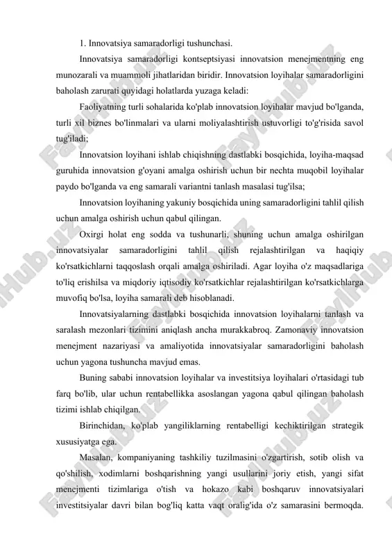 rini joriy etish, yangi sifat menejmenti tizimlariga o'tish va hokazo kabi boshqaruv innovatsiyalari investitsiyalar davri bilan bog'liq katta vaqt oralig'ida o'z samarasini bermoqda. marketing innovatsiyalarining rentabelligi - yangi bozorlarga kirish, mahsulotni qayta joylashtirish, reklama strategiyasini o'zgartirish va boshqa ko'plab narsalar - oldindan aytish qiyin va ko'pincha faqat kompaniyaning umumiy raqobatbardoshligini oshirish sharoitida baholanishi kerak. ikkinchidan, innovatsiya noaniqlik va ortib borayotgan xavf sharoitida amalga oshiriladi, chunki loyihani ishlab chiqish va amalga oshirish jarayoni juda uzoq davom etadi va tashqi muhit juda tez o'zgaradi. shu sababli, mutaxassislarga dastlabki bosqichda innovatsiyaning yakuniy natijasini taxmin qilish va baholash qiyin. yuqorida ta'kidlab o'tilganidek, masalan, yangi mahsulotni yaratish maqsadi qisqa muddatda foyda olish emas, balki asosiy assortimentni sotishni rag'batlantirish uchun innovatsion kompaniya imidjini yaratishdir. shunday qilib, innovatsiyalar samaradorligini baholash tizimida investitsiya loyihalarini baholash usullarini to'liq loyihalash noto'g'ri bo'ladi deb taxmin qilish mumkin. 2. innovatsion loyihaning ko'rsatkichlari tizimi. innovatsion loyihaning samaradorligi xarajatlar va natijalar nisbatini aks ettiradigan …