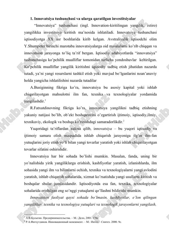 , fanda, uning bir yo’nalishida yirik yangiliklarga erishish, kashfiyotlar yaratish, izlanishlarda, ilm sohasida yangi ilm va bilimlarni ochish, texnika va texnologiyalarni yangi avlodini yaratish, ishlab chiqarish sohalarida, xizmat ko’rsatishda yangi usullarni kiritish va boshqalar shular jumlasidandir. iqtisodiyotda esa fan, texnika, texnologiyalar sohalarida erishilgan eng so’nggi yutuqlarni qo’llashni bildirishi mumkin. innovatsion faoliyat qaysi sohada bo’lmasin, kashfiyotlar, e’lon qilingan yangiliklar, texnika va texnologiya yutuqlari va texnologik jarayonlarni yangilash, mahsulot bilan ta’minlash va boshqa yo’nalishlardagi barcha yangiliklarni tizimli ravishda uzluksiz joriy etib borishni ta’minlash jarayonidir. jahon gloaballashuvi jarayonida kuchli raqobat har sohada yangilikka undaydi. fandagi texnika-texnologiya sohalaridagi eng so’nggi yutuqlar, kashfiyotlar, yangiliklar, ratsionalizatorlik takliflarni ishlab chiqish va xizmat ko’rsatish sohalariga shiddat bilan kiritilib boriladi va marketing, boshqaruv, ishlab chiqarish, xizmat ko’rsatish sohalarida yangi yondashuv, yangi texnologiya, texnikalarni qo’llashni talab qiladi va texnologiyalarni yangi avlodini qo’llash asosida mablag’ kiritilishi investitsiyadan dalolat beradi. yangilik kiritilishi asosida mavjud texnika va texnologiyalarni almashtirilishi ham investtsiyani anglatishi mumkin. …
