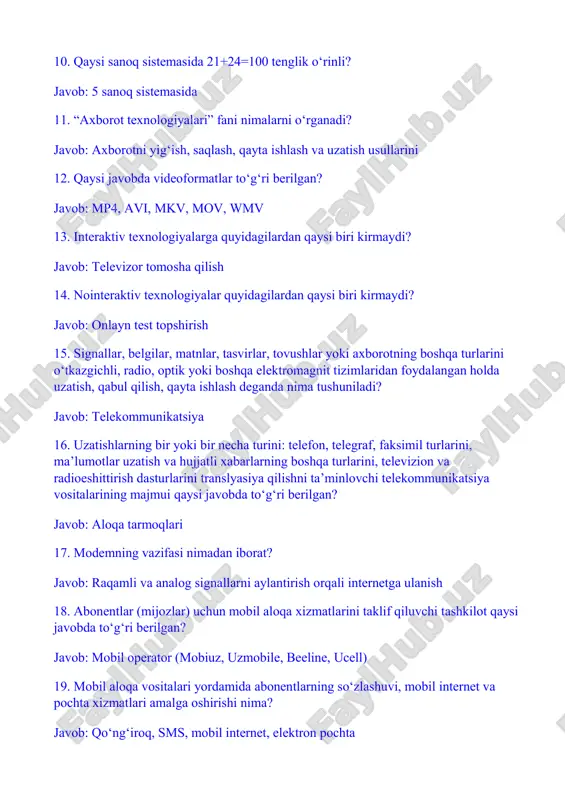 nikatsiya vositalarining majmui qaysi javobda to‘g‘ri berilgan? javob: aloqa tarmoqlari 17. modemning vazifasi nimadan iborat? javob: raqamli va analog signallarni aylantirish orqali internetga ulanish 18. abonentlar (mijozlar) uchun mobil aloqa xizmatlarini taklif qiluvchi tashkilot qaysi javobda to‘g‘ri berilgan? javob: mobil operator (mobiuz, uzmobile, beeline, ucell) 19. mobil aloqa vositalari yordamida abonentlarning so‘zlashuvi, mobil internet va pochta xizmatlari amalga oshirishi nima? javob: qo‘ng‘iroq, sms, mobil internet, elektron pochta 20. tizimli blok tashqi qurilmalarga qanday ulanishi qaysi javobda to‘g‘ri ko‘rsatilgan? javob: usb, hdmi, vga, bluetooth, wi-fi 21. operativ xotira qanday vazifani bajaradi? javob: tezkor ma’lumotlarni saqlash va protsessor bilan ishlash jarayonini tezlashtirish 22. kompyuter qurilmalariga xizmat ko‘rsatuvchi dasturlar qanday nomlanadi? javob: utility software (xizmat dasturlari) 23. total commander qanday dastur hisoblanadi? javob: fayl menejeri 24. operatsion tizim qaysi javobda to‘g‘ri berilgan? javob: kompyuter resurslarini boshqaradigan va foydalanuvchi bilan aloqa qiluvchi dastur (windows, linux, macos, android) 25. bir guruh fayllar va papkalarni ketma-ket …
