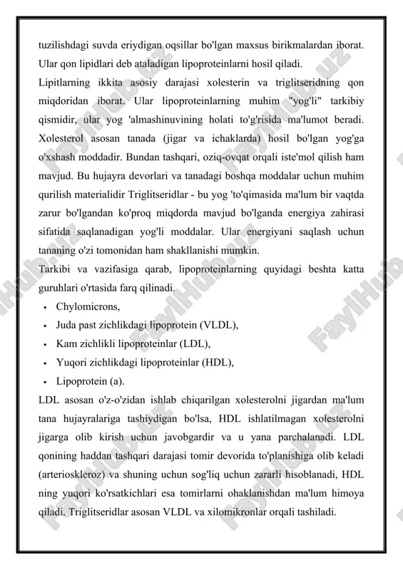 nda energiya zahirasi sifatida saqlanadigan yog'li moddalar. ular energiyani saqlash uchun tananing o'zi tomonidan ham shakllanishi mumkin. tarkibi va vazifasiga qarab, lipoproteinlarning quyidagi beshta katta guruhlari o'rtasida farq qilinadi. · chylomicrons, · juda past zichlikdagi lipoprotein (vldl), · kam zichlikli lipoproteinlar (ldl), · yuqori zichlikdagi lipoproteinlar (hdl), · lipoprotein (a). ldl asosan o'z-o'zidan ishlab chiqarilgan xolesterolni jigardan ma'lum tana hujayralariga tashiydigan bo'lsa, hdl ishlatilmagan xolesterolni jigarga olib kirish uchun javobgardir va u yana parchalanadi. ldl qonining haddan tashqari darajasi tomir devorida to'planishiga olib keladi (arterioskleroz) va shuning uchun sog'liq uchun zararli hisoblanadi, hdl ning yuqori ko'rsatkichlari esa tomirlarni ohaklanishdan ma'lum himoya qiladi. triglitseridlar asosan vldl va xilomikronlar orqali tashiladi. giperlipidemiya: qonda lipid miqdori yuqori yog 'almashinuvi buzilishlarining aksariyati lipoproteinlarning haddan tashqari konsentratsiyasi va tegishli lipoproteinlarning bir-birlariga nisbatan noqulay joy almashtirishlari bilan bog'liq. ushbu tez-tez uchraydigan giperlipidemialar sog'liq uchun katta xavf tug'diradi, chunki ular arteriosklerozga olib keladi va shu bilan yurak-qon …
