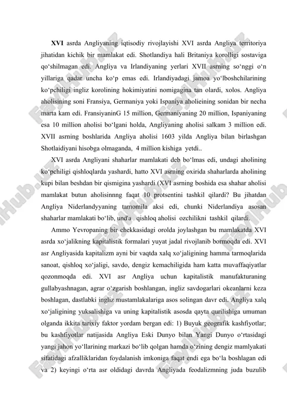 muman olganda ikkita tarixiy faktor yordam bergan edi: 1) buyuk geografik kashfiyotlar; bu kashfiyotlar natijasida angliya eski dunyo bilan yangi dunyo o‘rtasidagi yangi jahon yo‘llarining markazi bo‘lib qolgan hamda o‘zining dengiz mamlyakati sifatidagi afzalliklaridan foydalanish imkoniga faqat endi ega bo‘la boshlagan edi va 2) keyingi o‘rta asr oldidagi davrda angliyada feodalizmning juda buzulib ketganligi — krepostnoy huquqining ilk bor tugatilganligi, movut sanoatining rivojlana boshlashi, mamlakatning siyosiy jihatdan juda tez markazlashishi va |quyi feodal tabaqalari (ritsarlar va jentriylar)ning tashkil topayotgan burjuaziya bilan xiii asrdayoq yaqinlasha boshlaganligidir."? kapitalistik manufakturaning rivojlanishi movut sanoati xvi asrga kelib angliyaning «milliy sanoatiga» aylandi. aholining yarmidan ko‘prog‘i shu sanoatda band edi desa bo‘ladi. movut to‘qish bilan shaharlardagina emas, qishloqlarda ham kup shug‘ulanardilar. angliya korolligining hamma burchaklarida har xil, jumladan, a’lo sifatli mayin movut ishlab chiqaradigan mahalliy sanoat markazlari paydo bo‘ldi. chunonchi, sharqiy angliyada norich shahri, yorkshirda boston shahri, g‘arbda preston va lankashirdagi vigan, urta angliyada iyuberi, g‘arbijanubda …