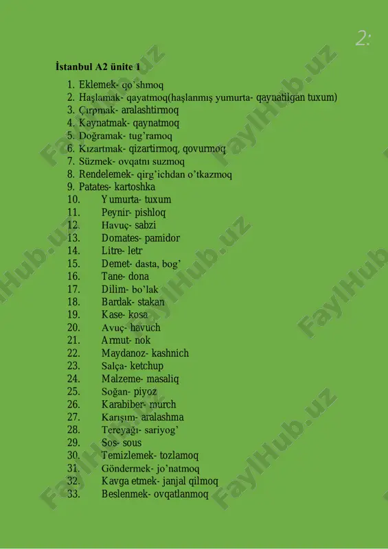 q 68. tatlılar- shirinliklar 69. mezeler- ichimlik bilan yeyiladigan ovqatlar 70. yaprak dolması- do’lma 71. biber dolması- bulg’or qalampiri do’lmasi 72. paçanga böreği- pirojnoe pishiriq 73. içli köfte-yog’siz qiyma va bulg’ur qalambiri mayda to’g’ralib tuxum shaklidagi xabirga solinadi. qaynatiladi yoki qovuriladigan ovqat turi. 74. salatalar- salatlar 75. mevsim salatası- qaysi mavsum bo’lishiga qaramasdan har mavsumda standart sabzi, qizil lavlagi, kashnich va pamidordan qilingan salat 76. çoban salatası- pamidor, bodring va piyoz kichik kichik to’g’ralib qilinadigan salat 77. ton balıklı salata- salat bargi, piyoz, kashnich, kichik pomidor, bodiring va ton balik konservasidan qilingan salat 78. sezar salatası- sezir salati 79. içecekler- ichimliklar 80. ayran-ayron 81. gazoz- gazli ichimlik 82. soda- gazlanmagan suv 83. şalgam suyu- shalg’om sharbati 84. köfte- katlit 85. önermek- tavsiya qilmoq 86. kadayıf- un ve suyun karıştırılmasıyla elde edilen hamurun ince teller haline getirilmesi sonucu elde edilen bir yiyecektir. 87. getirmek- olib kelmoq 88. dilek- istak, tilak 89. …
