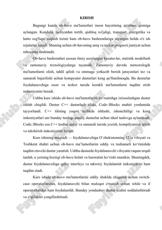 ‘zbekistonning 12 ta viloyati va toshkent shahri uchun ob-havo ma’lumotlarini oddiy va tushunarli ko‘rinishda taqdim etuvchi dastur yaratish. ushbu dasturda foydalanuvchi viloyatni raqam orqali tanlab, u yerning hozirgi ob-havo holati va haroratini ko‘rishi mumkin. shuningdek, dastur foydalanuvchiga qulay interfeys va takroriy foydalanish imkoniyatini ham taqdim etadi. kurs ishida ob-havo ma'lumotlarini oddiy shaklda chiqarish uchun switch-case operatorlaridan, foydalanuvchi bilan muloqot o'rnatish uchun while va if operatorlaridan ham foydalanildi. bunday yondashuv dastur kodini soddalashtiradi va o'qilishini yengillashtiradi. umuman olganda, ushbu kurs ishi orqali c++ dasturlash tilida amaliy dastur yaratish ko‘nikmalari mustahkamlandi va dasturlashning real hayotdagi qo‘llanilishi o‘rganildi. kurs ishining maqsadi — foydalanuvchiga o‘zbekiston viloyatlari va toshkent shahri uchun ob-havo ma'lumotlarini taqdim etuvchi oddiy, sodda va qulay dastur yaratish daniborat. bu dastur yordamida foydalanuvchi kerakli viloyatni tanlab, u yerdagi ob-havo holati va haroratini ko‘rishi mumkin bo‘ladi. kurs ishi orqali talabalar c++ dasturlash tilida menyu tuzish, foydalanuvchi bilan interaktiv ishlash va shart operatorlaridan to‘g‘ri …