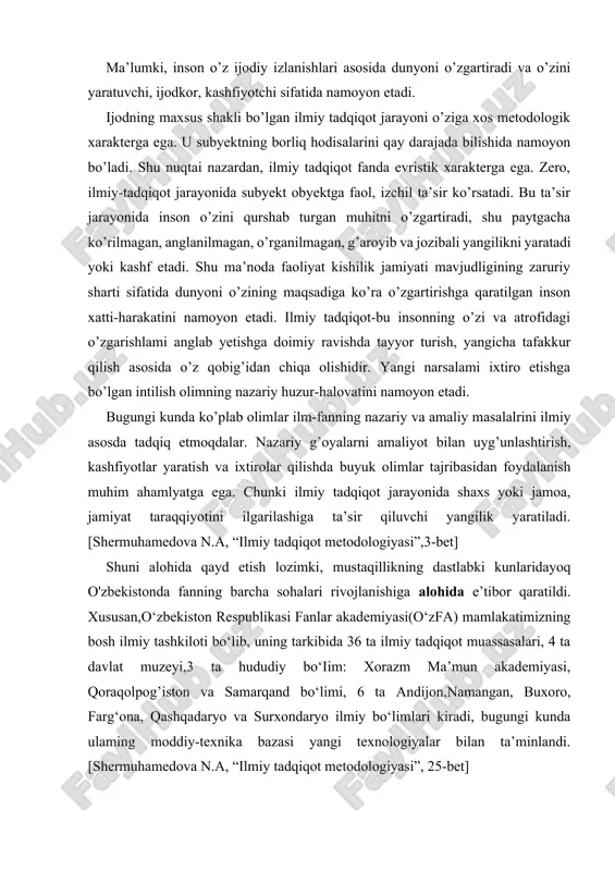 akademiyasi(o‘zfa) mamlakatimizning bosh ilmiy tashkiloti bo‘lib, uning tarkibida 36 ta ilmiy tadqiqot muassasalari, 4 ta davlat muzeyi,3 ta hududiy bo‘iim: xorazm ma’mun akademiyasi, qoraqolpog’iston va samarqand bo‘limi, 6 ta andijon,namangan, buxoro, farg‘ona, qashqadaryo va surxondaryo ilmiy bo‘limlari kiradi, bugungi kunda ulaming moddiy-texnika bazasi yangi texnologiyalar bilan ta’minlandi. [shermuhamedova n.a, “ilmiy tadqiqot metodologiyasi”, 25-bet] ijod va uning barcha turlari (badiiy, texnikaviy, ilmiy va boshqalar) haqidagi ilmiy bilimlaming rivoji uning mohiyatiga nisbatan turlicha falsafiy talqinlarning shakllanishiga olib kelgan. bu esa, ijodiy faoliyat doirasida erishilgan ilmiy izlanishlar natijalariga tayangan holda uning mazmuniga aniqlik kiritish, ilmiy asoslangan ta’rifni ishlab chiqishni taqozo qilmoqda. . ilmiy tadqiqot faoliyati insonga o’z-o’zini anglash, o’z-o’zini baholashga amaliy yordam beradi, ya’ni agar inson haqiqiy olim bo’lishni istasa, o’zining ehtiros va intilishlarini boshqarishi, oqilona, samarali va optimal qarorlar qabul qilishi, ezgulikka xizmat qiladigan evristik faoliyat bilan mashg’ul bo’lishi lozim. bunday faoliyatning natijasi kashf qilish, yaratuvchanlik sifatida namoyon bo’ladi. ushbu holat, ilmiy-ijodiy …