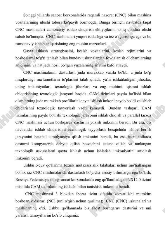 kdan iborat tizim sifatida ko'rsatilishi mumkin: boshqaruv dasturi (nc) (uni o'qish uchun qurilma); cnc (cnc) uskunalari va mashinaning o'zi. ushbu qo'llanmada biz faqat boshqaruv dasturini va uni yaratish tamoyillarini ko'rib chiqamiz. cnc mashinalari uchun nc dasturlarini yozish usullari bilan mashina asboblari uchun dasturlashning uchta usuli mavjud cnc:  qo'lda dasturlash;  cnc konsolida dasturlash;  cad/cam dasturlash. keling, afzalliklari, kamchiliklari va xususiyatlarini batafsil ko'rib chiqaylik har bir dasturlash metodining. 1. qo'lda dasturlash qo'lda dasturlash - bu jamoalarning bilimiga asoslangan maxsus dasturiy ta'minotdan foydalanmasdan dasturchi tomonidan nc dasturini yaratish. shuning uchun dasturlashning bu usuli eng vaqt talab qilish , oddiy qismlar uchun nc tayyorlash uchun ishlatiladi. qo'lda dasturlash quyidagi qadamlardan iborat:  texnoloji informasiya hazırlığı;  hisoblash va analitik;  kodlash;  programma yozuvlari;  debugging və həyata keçirilməsi. eng ko'p vaqt sarflanadigan bosqich – dasturni debugging va amalga oshirish bosqichi, dasturlash vaqtining 30%i. birinchi bosqich (texnologik axborotni tayyorlash) – har …