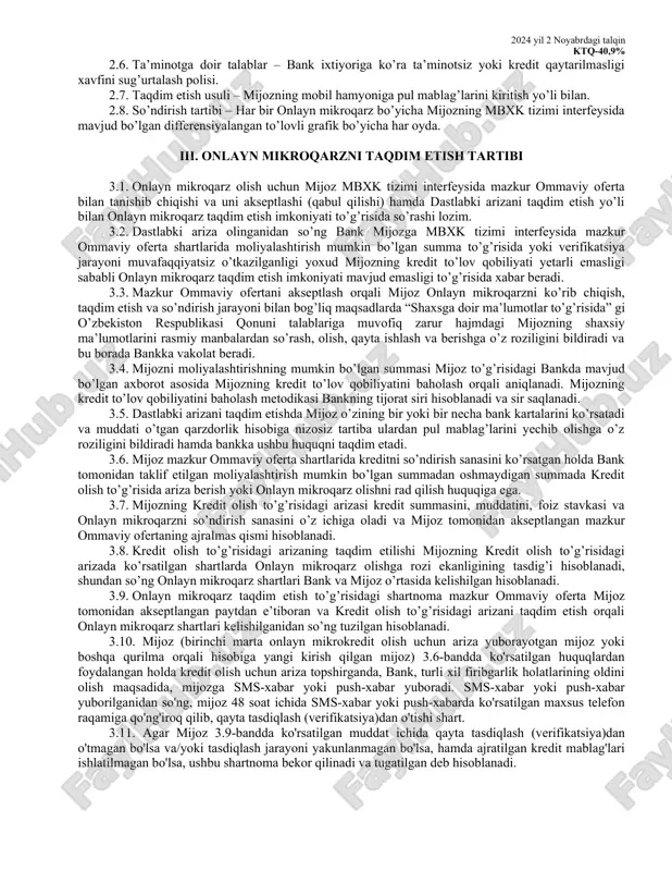 gan moliyalashtirish mumkin bo’lgan summa doirasida onlayn mikroqarz olish to’g’risidagi mbxk tizimida taqdim etilgan arizasi. i. shartnoma predmeti 1.1. bank mijozga kredit olish to’g’risidagi arizada mijoz tomonidan ko’rsatilgan summada, biroq bank tomonidan mijoz uchun hisoblab chiqilgan moliyalashtirish mumkin bo’lgan summadan ortiq bo’lmagan miqdorda onlayn mikroqarz taqdim etadi, mijoz esa bankka olingan onlayn mikroqarz summasini qaytarish va mazkur ommaviy oferta shartlariga muvofiq mikroqarzdan foydalanganlik uchun foizlarni to’lash majburiyatini oladi. ii. kreditlash shartlari va kredit uchun to’lov 2.1. bitta mijoz uchun onlayn mikroqarzning maksimal summasi – 100,0 mln. so’mgacha. 2.2. kredit ma’qullangan taqdirda bitta mijoz uchun onlayn mikroqarzning minimal summasi – 500 000 (besh yuz ming) so’m. 2.3. onlayn mikroqarzni taqdim etish muddati – 36 oy. 2.4. foiz stavkasi – yillik 40,9%. 2.5. onlayn mikroqarz yuzasidan asosiy qarz bo’yicha muddati o’tgan qarzdorlikka nisbatan muddat kechiktirilgan birinchi kundan boshlab mazkur ommaviy ofertaning 2.4-bandida ko’rsatilgan stavka 1,3 marotaba oshirilgan tarzda foiz hisoblanadi. 2024 yil …
