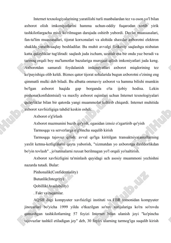 zligi instituti va fbr tomonidan kompyuter jinoyatlari bo'yicha 1999 yilda o'tkazilgan so'rov natijalariga ko'ra so'rovda qatnashgan tashkilotlarning 57 foyizi internet bilan ulanish joyi "ko'pincha tajovuzlar tashkil etiladigan joy" deb, 30 foyizi ularning tarmog'iga suqulib kirish yuz berganini, 26 foyizi esa tajovuz vaqtida pinhona axborotni o'g‘irlash sodir bo'lganini ma'lum qilishgan. aqsh kompyuter jinoyatlariga qarshi kurash federal markazi - fedcirc ma'lumotlariga ko'ra 1998 yilda 1100000 kompyuterli 130000 ga yaqin davlat tarmoqlari tajovuzga duchor bo'lgan. "kompyuter tajovuzi" deganda kishilar tomonidan kompyuterga beruxsat kirish uchun maxsus dasturni ishga tushirishni nazarda tutiladi. bunday tajovuzlarni tashkil etish shakllari har xil. ular quyidagi turlarga bo'linadi kompyuterga olisdan kirish: internet yoki intranetga kimligini bildirmay kirishga imkon beruvchi dasturlar o'zi ishlab turgan kompyuterga kirish: kompyuterga kimligini bildirmay kirish dasturlari asosida. kompyuterni olisdan turib ishlatmay qo'yish: internet (yo tarmoq) orqali olisdan kompyuterga ulanib, uning yoki uni ayrim dasturlarining ishlashini to'xtatib qo'yuvchi dasturlar asosida(ishlatib yuborish uchun kompyuterni qayta ishga solish yetarli). …