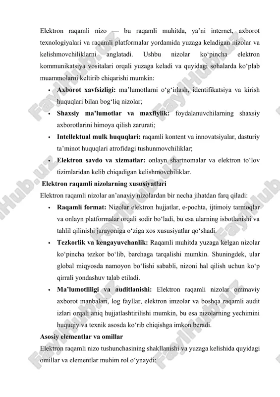 va elementlar muhim rol o‘ynaydi: · axborot tizimlari va kommunikatsiya: elektron raqamli nizolarning asosi – bu onlayn aloqa vositalari, raqamli platformalar va axborot tizimlarining o‘zaro munosabati. bu tizimlar orasida yuzaga keladigan noto‘g‘ri tushunchalar yoki texnik nosozliklar nizolarning shakllanishiga olib kelishi mumkin. · xavfsizlik va shaxsiy maxfiylik siyosati: foydalanuvchilarning shaxsiy ma’lumotlarini himoya qilishda yuzaga keladigan kamchiliklar, ruxsatsiz kirish, ma’lumotlarni o‘g‘irlash yoki noto‘g‘ri foydalanish masalalari elektron nizolar paydo bo‘lishiga sabab bo‘ladi. · huquqiy va normativ tartib: elektron kommunikatsiya va raqamli axborot almashinuvi bilan bog‘liq yuridik me’yorlar, intellektual mulk huquqlari va boshqa normativ-huquqiy hujjatlar asosida nizolar yuzaga kelishi mumkin. qonunchilikning tez o‘zgarishi yoki etarli darajada moslashtirilmagan tartiblar nizolarni kuchaytirishi ehtimoli mavjud. · texnik infratuzilma: raqamli tizimning mustahkamligi, kiberxavfsizlik choralari, serverlar ishonchliligi va ma’lumotlarni zaxira nusxalash mexanizmlari ham nizolarni oldini olish yoki yuzaga kelishiga ta’sir qiladi. elektron raqamli nizo tushunchasi raqamli muhitda yuzaga keladigan nizolarni anglatadi va u bir qator texnik, huquqiy va ijtimoiy …
