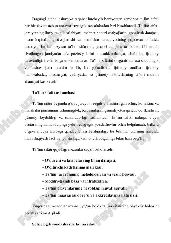 sifati, avvalo, uni jamiyatdagi ijtimoiy tenglik, madaniy kapital, ijtimoiy harakatchanlik va ijtimoiy institutlar bilan o‘zaro bog‘liqlikda tahlil qiladi. ta’lim sifati jamiyat a’zolarining teng imkoniyatlarga ega bo‘lishini, ijtimoiy adolat prinsiplarining ta’minlanishini ham o‘z ichiga oladi. sotsiologiyada ta’lim sifati ijtimoiy muhit, iqtisodiy sharoitlar, madaniyat, qadriyatlar va oilaviy omillar bilan uzviy bog‘liq holda qaraladi. masalan, pyer burdye o‘z tadqiqotlarida ta’lim tizimi orqali madaniy kapitalning meros qilib olinishi, ya’ni ijtimoiy tabaqalar o‘rtasida mavjud tafovutlarning saqlanishiga alohida urg‘u beradi. bu degani, yuqori tabaqaga mansub oila farzandlari sifatli ta’lim olishga ko‘proq imkoniyatga ega bo‘ladi va bu holat ijtimoiy tengsizlikni mustahkamlashga xizmat qiladi. sotsiologik nuqtai nazardan ta’lim sifati quyidagi ko‘rsatkichlar bilan baholanadi: · ta’limdagi teng imkoniyatlar darajasi; · ta’lim oluvchilarning ijtimoiy kelib chiqishi; · o‘quvchilar va talabalarning o‘z bilimlarini amalda qo‘llash imkoniyatlari; · o‘qituvchining ijtimoiy maqomi va ijtimoiy kapitali; · jamiyatda ta’limga bo‘lgan munosabat va qadriyatlar. bundan tashqari, sotsiologik tadqiqotlar ta’lim sifatining qanday qabul qilinayotganini – ya’ni …