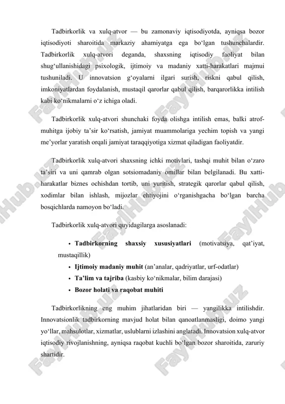 ziyatni to‘g‘ri baholash, noto‘g‘ri qarorlar oqibatlarini oldindan ko‘ra olish va ularni kamaytirishga harakat qilishdan iborat. boshqacha aytganda, bu xulq-atvor real voqelikni tahlil qilish va qarorlarni jasorat bilan qabul qilish demakdir. tadbirkorlar doimiy ravishda mustaqil qarorlar qabul qilishadi. bu ularning tashabbuskorligi, mas’uliyatni zimmasiga olishga tayyorligi, yangi imkoniyatlarni izlashga doim tayyor bo‘lishini taqozo qiladi. tadbirkorlik xulq-atvori rejalilik, strategik fikrlash va uzoq muddatli maqsadlarni ko‘zlashga asoslanadi. tadbirkorlar o‘z oldilariga ma’lum strategik maqsadlarni qo‘yishadi va ularga erishish uchun zarur bo‘lgan resurslarni jalb qilishga harakat qilishadi. bozor sharoitlari doimo o‘zgarib turadi. raqobatchilar, mijozlar, texnologiyalar — barchasi dinamik muhitda harakat qiladi. moslashuvchanlik bu o‘zgarishlarga tezda munosabat bildirish, faoliyatni yangi sharoitlarga moslashtirish demakdir. zamonaviy jamiyatda ijtimoiy mas’uliyatli tadbirkorlik tushunchasi keng tarqalgan. bu shaxsiy foyda bilan bir qatorda jamiyatga ijobiy ta’sir ko‘rsatish, atrof-muhitni asrash, xodimlar farovonligini ta’minlashga ham e’tibor berishdir. tadbirkorlik xulq-atvori axloqiy me’yorlarga, inson huquqlariga, qonunlarga sodiqlik bilan chambarchas bog‘langan. · shaxsning tarbiyasi, oilaviy muhit · psixologik …