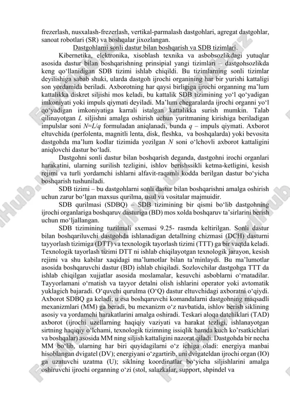 iradi. siklli dastur bilan boshqarish (sdb) tizimi dastgohning ish siklini, ishlov berish tartibini va asbobni almashtirishni qisman yoki to‘la-to‘kis dasturlashga, shuningdek, dastgoh ijrochi organlarining siljish kattaligini belgilab qoyishga (oldindan sozlanadigan tirgaklar yordamida) imkon beradi. u yopiq turdagi analogli boshqarish tizimi bo‘lib, moslashuvchanlik darajasi ancha yuqori, ya’ni sikl elementlarini boshqaruvchi jihatlarini (elektr, gidravlik, pnevmatik va hokazo) ishga tushirish ketma-ketligini oson o‘zgartirishga imkon beradi. sdb tizimining afzalliklariga konstruksiyasining soddaligi va xizmat ko‘rsatishning osonligi, shuningdek o‘zining arzonligi, kamchiliklari esa tiraklar va mushtumchalarni o‘lchamga sozlashning qiyinligi kiradi. siklli dastur bilan boshqariladigan (sdb) dastgohlar oddiy geometrik shakldagi detallarni seriyalab, yirik seriyalab va ko‘plab ishlab chiqarishda qollaniladi. sdb tizimlari bilan tokarlik-revolver, tokarlik-nusxalash, vertikal-frezerlash, nusxalash-frezerlash, vertikal-parmalash dastgohlari, agregat dastgohlar, sanoat robotlari (sr) va boshqalar jixozlangan. dastgohlarni sonli dastur bilan boshqarish va sdb tizimlari. kibernetika, elektronika, xisoblash texnika va asbobsozlikdagi yutuqlar asosida dastur bilan boshqarishning prinsipial yangi tizimlari – dastgohsozlikda keng qo‘llanidigan sdb tizimi ishlab chiqildi. bu tizimlarning …