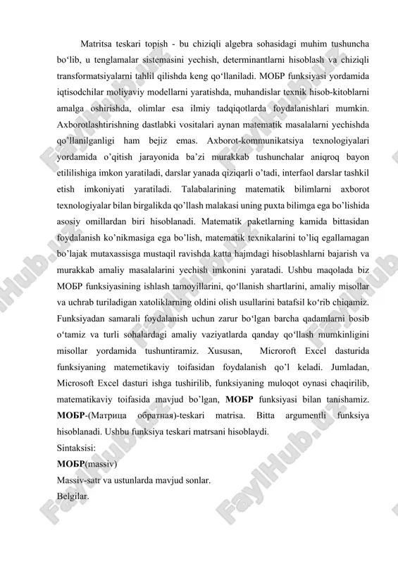 shda keng qoʻllaniladi. mobr funksiyasi yordamida iqtisodchilar moliyaviy modellarni yaratishda, muhandislar texnik hisob-kitoblarni amalga oshirishda, olimlar esa ilmiy tadqiqotlarda foydalanishlari mumkin. axborotlashtirishning dastlabki vositalari aynan matematik masalalarni yechishda qo’llanilganligi ham bejiz emas. axborot-kommunikatsiya texnologiyalari yordamida o’qitish jarayonida ba’zi murakkab tushunchalar aniqroq bayon etililishiga imkon yaratiladi, darslar yanada qiziqarli o’tadi, interfaol darslar tashkil etish imkoniyati yaratiladi. talabalarining matematik bilimlarni axborot texnologiyalar bilan birgalikda qo’llash malakasi uning puxta bilimga ega bo’lishida asosiy omillardan biri hisoblanadi. matematik paketlarning kamida bittasidan foydalanish ko’nikmasiga ega bo’lish, matematik texnikalarini to’liq egallamagan bo’lajak mutaxassisga mustaqil ravishda katta hajmdagi hisoblashlarni bajarish va murakkab amaliy masalalarini yechish imkonini yaratadi. ushbu maqolada biz mobr funksiyasining ishlash tamoyillarini, qoʻllanish shartlarini, amaliy misollar va uchrab turiladigan xatoliklarning oldini olish usullarini batafsil koʻrib chiqamiz. funksiyadan samarali foydalanish uchun zarur boʻlgan barcha qadamlarni bosib oʻtamiz va turli sohalardagi amaliy vaziyatlarda qanday qoʻllash mumkinligini misollar yordamida tushuntiramiz. xususan, microroft excel dasturida funksiyaning matemetikaviy toifasidan foydalanish …