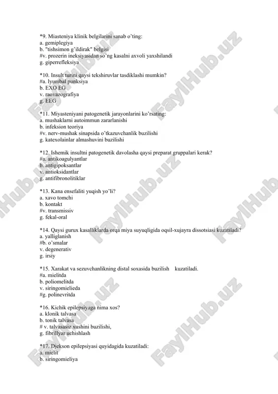 tigipoksantlar v. antioksidantlar g. antifibronolitiklar *13. kana ensefaliti yuqish yo’li? a. xavo tomchi b. kontakt #v. transmissiv g. fekal-oral *14. qaysi gurux kasalliklarda orqa miya suyuqligida oqsil-xujayra dissotsiasi kuzatiladi? a. yalliglanish #b. o’smalar v. degenerativ g. irsiy *15. xarakat va sezuvchanlikning distal soxasida buzilish kuzatiladi. #a. mielitda b. poliomelitda v. siringomielieda #g. polinevritda *16. kichik epilepsiyaga nima xos? a. klonik talvasa b. tonik talvasa # v. talvasasiz xushini buzilishi, g. fibrillyar uchishlash *17. djekson epilepsiyasi quyidagida kuzatiladi: a. mielit b. siringomieliya v. poliomielit # g. bosh miya o’smalarida. *18. kojevnikov epilepsiyasi quyidagi kasalliklarni boshidan kechirgandar so’ng kuzatiladi: a. insult #b. kana ensefaliti v. meningit g. eqonomo ensefalit *19. eqonomo ensefalitning ko’zgatuvchisi: a. meningokokinsult b. gonokok v. pnevmokok #g. virus. *20. yiringli meningitga xos likvordgi uzgarishlar a. qand miqdori ko’payishi b. oqsil miqdori ko’payishi #v. neytrofil pleotsitoz g. xloridlar ko’payishi *21. ensefalitda likvordagi uzgarishlar a. xloridlar ko’payishi b. bosimni pasayishi v. …