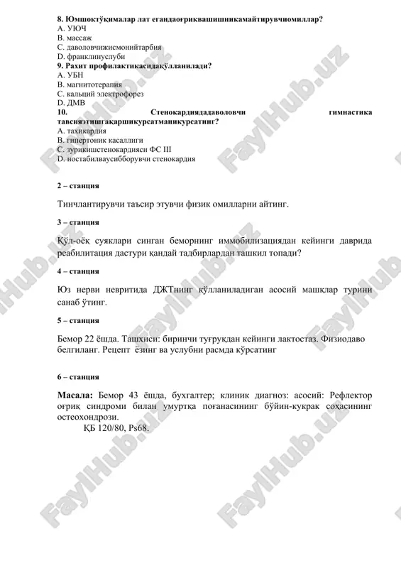 erterapiya, franklinizatsiya e. shilliqqavatniultrabinafshanurlatish, uvch-terapiya 8. yumshokto'qimalar lat egandaog'rikvashishnikamaytiruvchiomillar? a. uyuch b. massaj c. davolovchijismoniytarbiya d. franklinuslubi 9. raxit profilaktikasidaqo'llaniladi? a. ubn b. magnitoterapiya c. kaltsiy elektroforez d. dmv 10. stenokardiyadadavolovchi gimnastika tavsiyaetishgaqarshikursatmanikursating? a. taxikardiya b. gipertonik kasalligi c. zurikishstenokardiyasi fs iii d. nostabilvausibboruvchi stenokardiya 2 – stantsiya tinchlantiruvchi ta'sir etuvchi fizik omillarni ayting. 3 – stantsiya qo'l-oyoq suyaklari singan bemorning immobilizatsiyadan keyingi davrida reabilitatsiya dasturi qanday tadbirlardan tashkil topadi? 4 – stantsiya yuz nervi nevritida djtning qo'llaniladigan asosiy mashqlar turini sanab o'ting. 5 – stantsiya bemor 22 yoshda. tashxisi: birinchi tug'ruqdan keyingi laktostaz. fiziodavo belgilang. retsept yozing va uslubni rasmda ko'rsating 6 – stantsiya masala: bemor 43 yoshda, buxgalter; klinik diagnoz: asosiy: reflektor og'riq sindromi bilan umurtqa pog'anasining bo'yin-kukrak sohasining osteoxondrozi. qb 120/80, ps68.