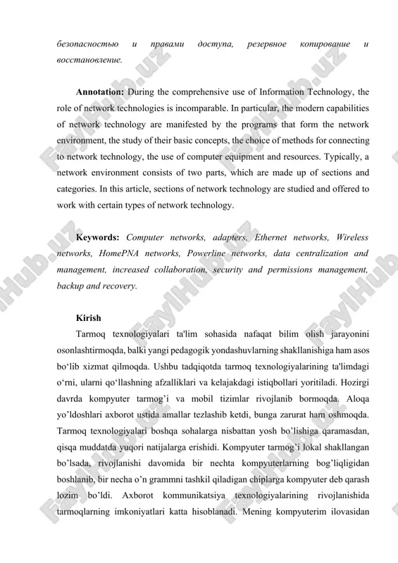 y the programs that form the network environment, the study of their basic concepts, the choice of methods for connecting to network technology, the use of computer equipment and resources. typically, a network environment consists of two parts, which are made up of sections and categories. in this article, sections of network technology are studied and offered to work with certain types of network technology. keywords: computer networks, adapters, ethernet networks, wireless networks, homepna networks, powerline networks, data centralization and management, increased collaboration, security and permissions management, backup and recovery. kirish tarmoq texnologiyalari ta'lim sohasida nafaqat bilim olish jarayonini osonlashtirmoqda, balki yangi pedagogik yondashuvlarning shakllanishiga ham asos bo‘lib xizmat qilmoqda. ushbu tadqiqotda tarmoq texnologiyalarining ta'limdagi o‘rni, ularni qo‘llashning afzalliklari va kelajakdagi istiqbollari yoritiladi. hozirgi davrda kompyuter tarmog’i va mobil tizimlar rivojlanib bormoqda. aloqa yo’ldoshlari axborot ustida amallar tezlashib ketdi, bunga zarurat ham oshmoqda. tarmoq texnologiyalari boshqa sohalarga nisbattan yosh bo’lishiga …