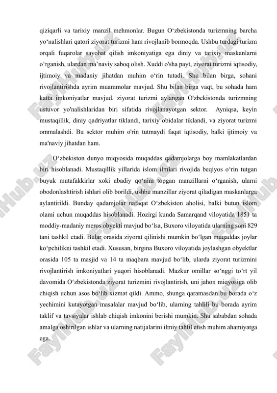 rivojlanib bormoqda. ushbu turdagi turizm orqali fuqarolar sayohat qilish imkoniyatiga ega diniy va tarixiy maskanlarni o‘rganish, ulardan ma’naviy saboq olish. xuddi o'sha payt, ziyorat turizmi iqtisodiy, ijtimoiy va madaniy jihatdan muhim o‘rin tutadi. shu bilan birga, sohani rivojlantirishda ayrim muammolar mavjud. shu bilan birga vaqt, bu sohada ham katta imkoniyatlar mavjud. ziyorat turizmi aylangan o'zbekistonda turizmning ustuvor yo'nalishlaridan biri sifatida rivojlanayotgan sektor. ayniqsa, keyin mustaqillik, diniy qadriyatlar tiklandi, tarixiy obidalar tiklandi, va ziyorat turizmi ommalashdi. bu sektor muhim o'rin tutmaydi faqat iqtisodiy, balki ijtimoiy va ma'naviy jihatdan ham. oʻzbekiston dunyo miqyosida muqaddas qadamjolarga boy mamlakatlardan biri hisoblanadi. mustaqillik yillarida islom ilmlari rivojida beqiyos oʻrin tutgan buyuk mutafakkirlar xoki abadiy qoʻnim topgan manzillarni oʻrganish, ularni obodonlashtirish ishlari olib borildi, ushbu manzillar ziyorat qiladigan maskanlarga aylantirildi. bunday qadamjolar nafaqat oʻzbekiston aholisi, balki butun islom olami uchun muqaddas hisoblanadi. hozirgi kunda samarqand viloyatida 1851 ta moddiy-madaniy meros obyekti mavjud boʻlsa, buxoro viloyatida ularning …