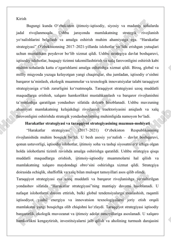 aratildi. ushbu strategiya qisqa muddatli maqsadlarga erishish, ijtimoiy-iqtisodiy muammolarni hal qilish va mamlakatning xalqaro maydondagi obro‘sini oshirishga xizmat qildi. strategiya doirasida ochiqlik, shaffoflik va xalq bilan muloqot tamoyillari asos qilib olindi. taraqqiyot strategiyasi esa uzoq muddatli va barqaror rivojlanishga yo‘naltirilgan yondashuv sifatida “harakatlar strategiyasi”ning mantiqiy davomi hisoblanadi. u nafaqat islohotlarni davom ettirish, balki global tendensiyalarga moslashish, raqamli iqtisodiyot, yashil energiya va innovatsion texnologiyalarni joriy etish orqali mamlakatni yangi bosqichga olib chiqishni ko‘zlaydi. taraqqiyot strategiyasi iqtisodiy barqarorlik, ekologik muvozanat va ijtimoiy adolat tamoyillariga asoslanadi. u xalqaro hamkorlikni kengaytirish, investitsiyalarni jalb qilish va aholining turmush darajasini yaxshilashga alohida e’tibor qaratadi. shu bilan birga, strategiya xalqning faolligini oshirish, ta’lim va sog‘liqni saqlash tizimlarini modernizatsiya qilish hamda iqlim o‘zgarishlariga qarshi barqaror chora-tadbirlarni amalga oshirishni o‘z ichiga oladi. harakatlar strategiyasidan – taraqqiyot strategiyasi sari harakatlar strategiyasi – taraqqiyot yo‘lidagi dastlabki bosqich o‘zbekiston respublikasining mustaqillik yillarida erishgan yutuqlari va kelajakdagi rivojlanish yo‘nalishlari mamlakatning strategik hujjatlarida aks …