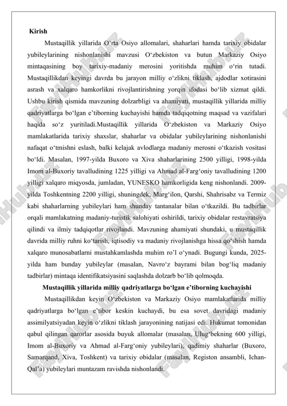 asini saqlashda dolzarb bo‘lib qolmoqda. mustaqillik yillarida milliy qadriyatlarga bo‘lgan e’tiborning kuchayishi mustaqillikdan keyin o‘zbekiston va markaziy osiyo mamlakatlarida milliy qadriyatlarga bo‘lgan e’tibor keskin kuchaydi, bu esa sovet davridagi madaniy assimilyatsiyadan keyin o‘zlikni tiklash jarayonining natijasi edi. hukumat tomonidan qabul qilingan qarorlar asosida buyuk allomalar (masalan, ulug‘bekning 600 yilligi, imom al-buxoriy va ahmad al-farg‘oniy yubileylari), qadimiy shaharlar (buxoro, samarqand, xiva, toshkent) va tarixiy obidalar (masalan, registon ansambli, ichan-qal’a) yubileylari muntazam ravishda nishonlandi. bu tadbirlar nafaqat mamlakat ichida, balki xalqaro darajada o‘tkazilib, yunesko va boshqa tashkilotlar bilan hamkorlikni rivojlantirdi. natijada, tarixiy obidalar restavratsiya qilindi, muzeylar va ilmiy markazlar tashkil etildi, shuningdek, turizm industriyasi rivojlandi. milliy qadriyatlarga e’tiborning kuchayishi milliy g‘urur va birlikni mustahkamladi, yosh avlodda o‘tmishga hurmat tuyg‘usini shakllantirdi. masalan, 1997-2009-yillarda o‘tkazilgan yubileylar orqali markaziy osiyoning boy merosi jahon hamjamiyatiga taqdim etildi, bu esa mamlakatning madaniy diplomatiyasini kuchaytirdi. o‘rta osiyo allomalari yubileylarining nishonlanishi mustaqillik yillarida o‘zbekiston respublikasi o‘zining boy madaniy merosini …