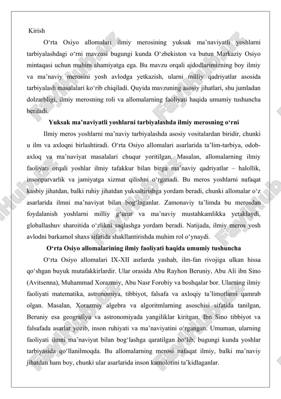 vlodni barkamol shaxs sifatida shakllantirishda muhim rol o‘ynaydi. o‘rta osiyo allomalarining ilmiy faoliyati haqida umumiy tushuncha o‘rta osiyo allomalari ix-xii asrlarda yashab, ilm-fan rivojiga ulkan hissa qo‘shgan buyuk mutafakkirlardir. ular orasida abu rayhon beruniy, abu ali ibn sino (avitsenna), muhammad xorazmiy, abu nasr forobiy va boshqalar bor. ularning ilmiy faoliyati matematika, astronomiya, tibbiyot, falsafa va axloqiy ta’limotlarni qamrab olgan. masalan, xorazmiy algebra va algoritmlarning asoschisi sifatida tanilgan, beruniy esa geografiya va astronomiyada yangiliklar kiritgan. ibn sino tibbiyot va falsafada asarlar yozib, inson ruhiyati va ma’naviyatini o‘rgangan. umuman, ularning faoliyati ilmni ma’naviyat bilan bog‘lashga qaratilgan bo‘lib, bugungi kunda yoshlar tarbiyasida qo‘llanilmoqda. bu allomalarning merosi nafaqat ilmiy, balki ma’naviy jihatdan ham boy, chunki ular asarlarida inson kamolotini ta’kidlaganlar. o‘rta osiyo allomalari va ularning ilmiy faoliyati o‘rta osiyo mintaqasi qadimdan buyon ilmu ma’rifatning yuksak markazlaridan biri bo‘lib, bu yerda yashagan buyuk allomalar insoniyat tsivilizatsiyasiga beqiyos hissa qo‘shgan. ularning ilmiy faoliyati nafaqat fan va …