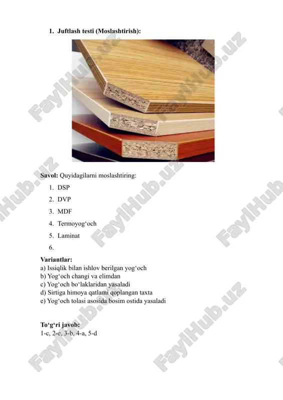 n undan yasalgan yuzalar tez tirnaldi. bu materialning qanday kamchiligi bor edi? to‘g‘ri javob: mdf yumshoq material bo‘lib, tirnalishga sezgir. 8. rang tanla testi (xulosa chiqarish): savol: quyidagilardan qaysi biri namlikka chidamliligi eng yuqori? 🔵 dsp 🟢 dvp 🟡 termoyog‘och 🔴 mdf to‘g‘ri javob: 🟡 termoyog‘och 9. aniqlik testi: savol: quyidagi materiallardan qaysi biri eng ekologik xavfsiz? a) dsp b) mdf c) termoyog‘och d) laminat to‘g‘ri javob: c) termoyog‘och 10. qo‘llanish joyini top (moslashtirish): savol: materiallarni ularning asosiy ishlatiladigan joyiga moslashtiring: 1. laminat 2. mdf 3. dvp 4. dsp 5. termoyog‘och variantlar: a) ichki eshiklar b) pol qoplamasi c) sirt pardasi yoki orqa qoplama d) tashqi mebellar e) stol va javonlar to‘g‘ri javob: 1-b, 2-a, 3-c, 4-e, 5-d image1.jpeg image2.jpeg image3.jpeg