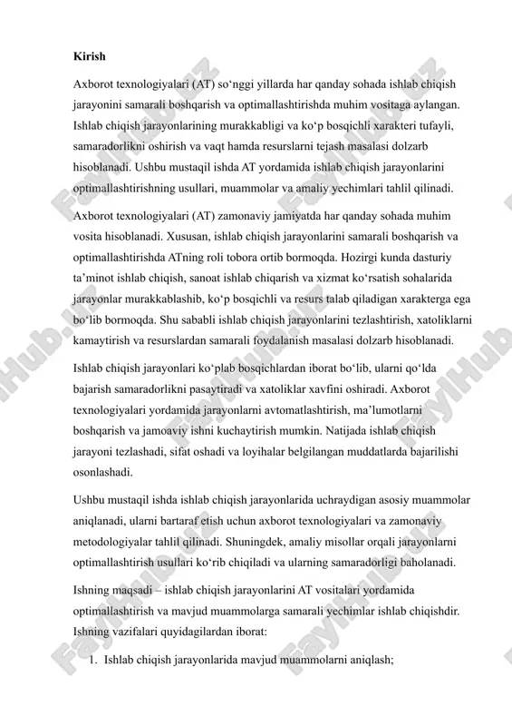 ari yordamida optimallashtirish va mavjud muammolarga samarali yechimlar ishlab chiqishdir. ishning vazifalari quyidagilardan iborat: 1. ishlab chiqish jarayonlarida mavjud muammolarni aniqlash; 2. axborot texnologiyalari va zamonaviy metodologiyalar yordamida jarayonlarni optimallashtirish imkoniyatlarini o‘rganish; 3. amaliy misollar orqali yechimlar taklif qilish va natijalarni tahlil qilish. muammoni aniqlash hozirgi vaqtda ishlab chiqish jarayonlarida quyidagi muammolar uchraydi: · jarayonlarning avtomatlashtirilmaganligi va ko‘p qo‘lda bajariladigan ishlar · vaqtni samarali boshqara olmaslik · xatoliklarni kamaytirish imkoniyatining cheklanganligi · resurslardan to‘liq foydalanmaslik · jamoa ichidagi ma’lumotlar almashinuvi va nazoratning qiyinligi bu muammolar natijasida loyiha kechikishi, sifatning pasayishi va xarajatlarning oshishi kuzatiladi. zamonaviy ishlab chiqish jarayonlarida samaradorlikni oshirish va resurslarni tejash muhim masala hisoblanadi. shu bilan birga, ko‘plab tashkilotlarda quyidagi asosiy muammolar uchraydi: 1. avtomatlashtirilmagan jarayonlar – ko‘plab ishlab chiqish bosqichlari qo‘lda bajariladi, bu esa vaqtni ko‘p oladi va xatoliklarni oshiradi. masalan, dasturiy ta’minot testlarini qo‘lda bajarish jarayonida xatoliklar aniqlanishi sekinlashadi. 2. vaqtni samarali boshqara olmaslik – loyiha …