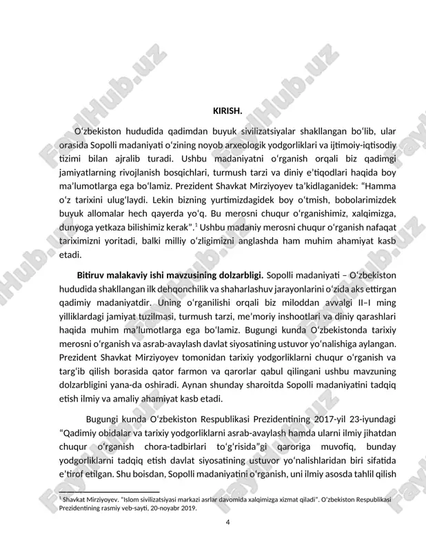 i”. o‘zbekiston respublikasi prezidentining rasmiy veb-sayti, 20-noyabr 2019.] bitiruv malakaviy ishi mavzusining dolzarbligi. sopolli madaniyati – o‘zbekiston hududida shakllangan ilk dehqonchilik va shaharlashuv jarayonlarini o‘zida aks ettirgan qadimiy madaniyatdir. uning o‘rganilishi orqali biz miloddan avvalgi ii–i ming yilliklardagi jamiyat tuzilmasi, turmush tarzi, me’moriy inshootlari va diniy qarashlari haqida muhim ma’lumotlarga ega bo‘lamiz. bugungi kunda o‘zbekistonda tarixiy merosni o‘rganish va asrab-avaylash davlat siyosatining ustuvor yo‘nalishiga aylangan. prezident shavkat mirziyoyev tomonidan tarixiy yodgorliklarni chuqur o‘rganish va targ‘ib qilish borasida qator farmon va qarorlar qabul qilingani ushbu mavzuning dolzarbligini yana-da oshiradi. aynan shunday sharoitda sopolli madaniyatini tadqiq etish ilmiy va amaliy ahamiyat kasb etadi. bugungi kunda o‘zbekiston respublikasi prezidentining 2017-yil 23-iyundagi “qadimiy obidalar va tarixiy yodgorliklarni asrab-avaylash hamda ularni ilmiy jihatdan chuqur o‘rganish chora-tadbirlari to‘g‘risida”gi qaroriga muvofiq, bunday yodgorliklarni tadqiq etish davlat siyosatining ustuvor yo‘nalishlaridan biri sifatida e’tirof etilgan. shu boisdan, sopolli madaniyatini o‘rganish, uni ilmiy asosda tahlil qilish va boshqa qadimiy madaniyatlar …