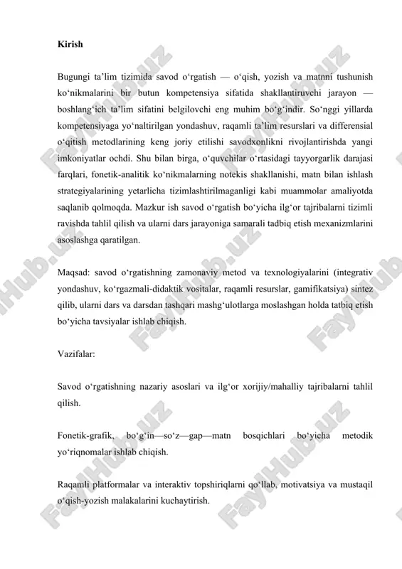 ‘llab, motivatsiya va mustaqil o‘qish-yozish malakalarini kuchaytirish. monitoring, diagnostika va refleksiya vositalari (indikatorlar, “xato kartasi”, kuzatuv varaqalari)ni joriy etish. o‘qituvchi—o‘quvchi—ota-ona hamkorligini yo‘lga qo‘yish mexanizmlarini ishlab chiqish. tadqiqot obyekti: boshlang‘ich sinflarda savod o‘rgatish jarayoni. predmeti: savod o‘rgatishning integrativ metodlari va ularni tatbiq etish texnologiyalari. metodlar: kuzatuv, diagnostik testlar, kontent-tahlil, tajriba-sinov, statistik tahlil va refleksiya. ilmiy yangilik va amaliy ahamiyat: ilg‘or tajribalar asosida “o‘qish—tushunish—ifodalash—ijod” spiraliga tayangan, differensial va raqamli yondashuvlarni uyg‘unlashtirgan amaliy paket (topshiriqlar banki, indikatorlar majmuasi, xatolar tiplari bo‘yicha tuzatish algoritmlari) taklif etiladi. ushbu paket dars samaradorligini oshirish, o‘quvchining barqaror savodxonlik ko‘nikmalarini shakllantirishga xizmat qiladi. savod o’rgatish metodikasining ilmiy, psixologik va lingvistik asoslari o’qish va yozish nutq faoliyatining turi. maktabda o’qitish elementar o’qish va yozishga o’rgatishdan boshlanadi. “alifbe”ga asoslangan holda qisqa vaqt ichida o’quvchilar o’qish va yozishga o’rgatiladi, ya’ni o’qish va yozish ko’nikmasini egallaydilar. savod o’rgatish davrida o’qish va yozish harakatini maqsadga muvofiq ravishda bajara olish o’qish va yozish ko’nikmasi deyiladi. …