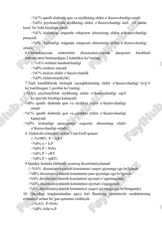 qon va siydikni elektr o‘tkazuvchanligi ortadi ~%c% qandli diabetda qon va siydikni elektr o‘tkazuvchanligi kamayadi ~%d% kislotaligi pasayganda ozqozon shirasining elektr o‘tkazuvchanligi ortadi} 8. elektrolit eritmalari uchun vant-goff qonuni {~%100% p = icrt ~%0% α = k.p ~%0% p = psns ~%0% p = crt ~%0% p = iprt} 9.qanday holatda elektrolit osonroq dissotsiatsiyalanadi {~%a% dissotsiatsiyalanish konstantasi yuqori qiymatga ega bo'lganda ~%b% dissotsiatsiyalanish konstantasi past qiymatga ega bo'lganda ~%s% dissotsiatsiyalanish konstantasi qiymati o’zgarmaganda ~%d% dissotsiatsiyalanish konstantasi qiymati o'zgarganda ~%e% dissotsiatsiyalanish konstantasi yuqori qiymatga ega bo'lmaganda} 10. quyidagi tenglamalardan qaysi biri raulning noelektrolit moddalarning eritmalari uchun bo’gan qonunini izohlaydi {~%a% p=psns ~%b% alfa=k.r ~%c% n = no*c -kc ~%d% p = crt ~%e% n = crt} 11.indikator elektrodining potensiali quyidagiga bog‘liq: {~%a% aniqlanayotgan ionning konsentrasiyasiga ~%b% anionlar va kationlar xarakatchanligiga ~%c% solishtirma qarshilikning kattaligiga ~%d% anionlar va kationlar konsentrasiyasiga} 12. elektrolitlar aralashmasini titrashda konduktometrik egri chizig‘ida kuzatiladi: {~%a% sinish nuqtasining soni …