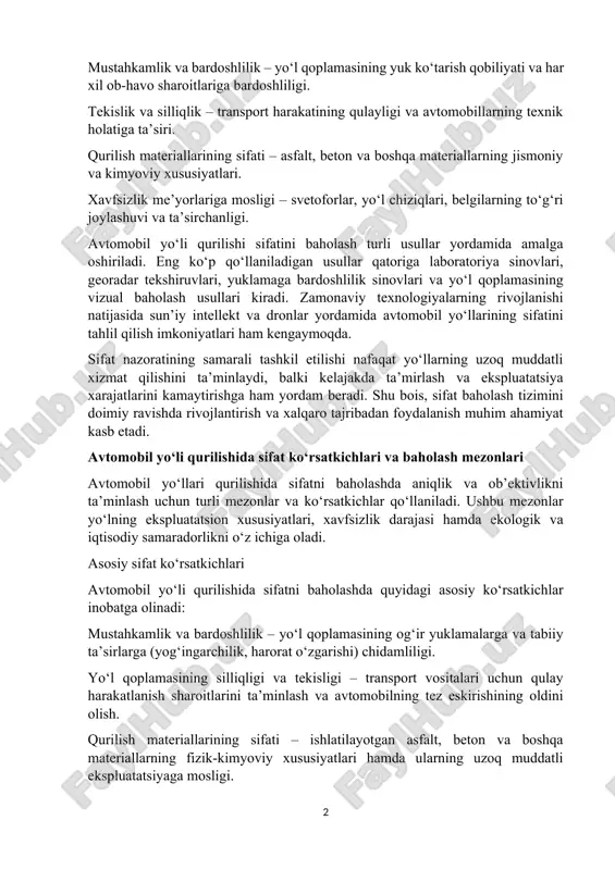 slanadi: mustahkamlik va bardoshlilik – yo‘l qoplamasining yuk ko‘tarish qobiliyati va har xil ob-havo sharoitlariga bardoshliligi. tekislik va silliqlik – transport harakatining qulayligi va avtomobillarning texnik holatiga ta’siri. qurilish materiallarining sifati – asfalt, beton va boshqa materiallarning jismoniy va kimyoviy xususiyatlari. xavfsizlik me’yorlariga mosligi – svetoforlar, yo‘l chiziqlari, belgilarning to‘g‘ri joylashuvi va ta’sirchanligi. avtomobil yo‘li qurilishi sifatini baholash turli usullar yordamida amalga oshiriladi. eng ko‘p qo‘llaniladigan usullar qatoriga laboratoriya sinovlari, georadar tekshiruvlari, yuklamaga bardoshlilik sinovlari va yo‘l qoplamasining vizual baholash usullari kiradi. zamonaviy texnologiyalarning rivojlanishi natijasida sun’iy intellekt va dronlar yordamida avtomobil yo‘llarining sifatini tahlil qilish imkoniyatlari ham kengaymoqda. sifat nazoratining samarali tashkil etilishi nafaqat yo‘llarning uzoq muddatli xizmat qilishini ta’minlaydi, balki kelajakda ta’mirlash va ekspluatatsiya xarajatlarini kamaytirishga ham yordam beradi. shu bois, sifat baholash tizimini doimiy ravishda rivojlantirish va xalqaro tajribadan foydalanish muhim ahamiyat kasb etadi. avtomobil yo‘li qurilishida sifat ko‘rsatkichlari va baholash mezonlari avtomobil yo‘llari qurilishida sifatni baholashda …