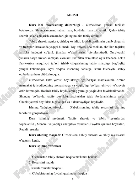 rudali resurslar. kurs ishining maqsadi: o’zbekiston tabiiy sharoiti va tabiiy resurslarini o’rganish kerak. kurs ishining vazifalari 1. o'zbekiston tabiiy sharoiti haqida ma'lumot berish: 2. resurslari haqida 3 rudali resurslar haqida : 4. o'zbekistonning foydali qazilmalari haqida : kurs ishining tarkibi va hajmi. kurs ishi kirish, ikkita bob, xulosa, foydalanilgan adabiyotlar ro’yxatilardan iborat. har bir bobda uchtadan reja mavjud. i-bob o’zbekistonning tabiiy sharoiti va resurslari imkoniyatlari 1.1. tabiiy sharoit va tabiiy resurslar haqida tushuncha tabiiy sharoit va tabiiy resurslarning umumiy jihatlari bilan bir qatorda ularning o’zaro farqlari ham mavjud. umuman olganda, tabiiy sharoit ko’prok muhit ma’nosida tushuniladi, u ishlab chiqarishda bevosita ishtirok etmaydi, undan moddiy ne’matlar yaratilmaydi; tabiiy sharoit aholi yashashi va ishlab chiqarishni joylashtirish uchun sifat ko’rsatkichlar kasb etadi, ya’ni u qulay yoki noqulay bo’lishi mumkin. masalan, joyning iqlimi, yer usti tuzilishi kabilar uning tabiiy sharoitini ifodalaydi. tabiiy resurslar esa (resurs-zahira, boylik) ishlab chiqarish jarayonida bevosita ishtirok etadi va ular …
