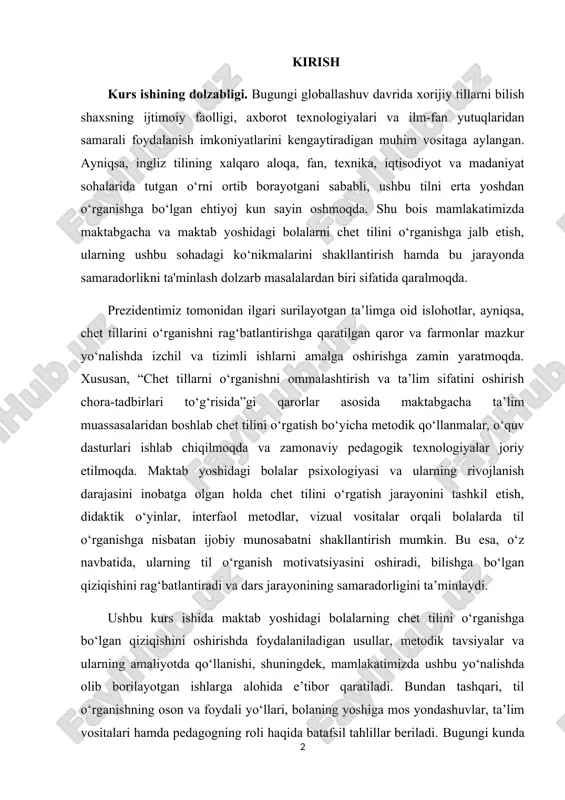rda til o‘rganishga nisbatan ijobiy munosabatni shakllantirish mumkin. bu esa, o‘z navbatida, ularning til o‘rganish motivatsiyasini oshiradi, bilishga bo‘lgan qiziqishini rag‘batlantiradi va dars jarayonining samaradorligini ta’minlaydi. ushbu kurs ishida maktab yoshidagi bolalarning chet tilini o‘rganishga bo‘lgan qiziqishini oshirishda foydalaniladigan usullar, metodik tavsiyalar va ularning amaliyotda qo‘llanishi, shuningdek, mamlakatimizda ushbu yo‘nalishda olib borilayotgan ishlarga alohida e’tibor qaratiladi. bundan tashqari, til o‘rganishning oson va foydali yo‘llari, bolaning yoshiga mos yondashuvlar, ta’lim vositalari hamda pedagogning roli haqida batafsil tahlillar beriladi. bugungi kunda chet tillarini o‘rganish va o‘rgatish masalasi dunyo miqyosida katta e’tibor markazida turibdi. ayniqsa, yosh avlodga chet tilini o‘rgatishni erta yoshdan boshlash samaradorlik nuqtayi nazaridan nihoyatda muhim hisoblanadi. maktabgacha va maktab yoshidagi bolalar bilimni tez va oson o‘zlashtira olish qobiliyatiga ega bo‘lganligi bois, bu davrda chet tili ta’limini samarali tashkil etish ularning kelajakdagi akademik muvaffaqiyati uchun mustahkam asos yaratadi. shu sababli, bolalarning chet tiliga bo‘lgan qiziqishini orttirish, ularni motivatsiyalash va o‘qitish metodikasini …