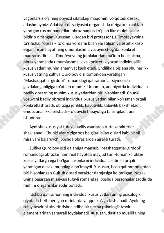 va estetik kasb etgan inson hayotining umumlashma va, ayni chog‘da, konkret manzarasidir”. l.i.timofeyevning jumlalaridan ma‘lum bo‘lishicha, obraz yaratishda umumlashmalik va konkretlik yoxud individuallik xususiyatlari muhim ahamiyat kasb etadi. endilikda biz ana shu har ikki xususiyatning zulfiya qurolboy qizi tomonidan yaratilgan “mashaqqatlar girdobi” romanidagi qahramonlar siymosida gavdalanganligiga to‘xtalib o‘tamiz. umuman, adabiyotda individuallik badiiy obrazning muhim xususiyatlaridan biri hisoblanadi. chunki yozuvchi badiiy obrazni individual xususiyatlari bilan ko‘rsatish orqali konkretlashtiradi, obrazga jonlilik, hayotiylik, tabiiylik baxsh etadi, emotsionallikka erishadi – o‘quvchi hissiyotiga ta‘sir qiladi, uni ishontiradi. ayni shu xususiyat tufayli badiiy asarlarda turfa xarakterlar shakllanadi. chunki ular o‘ziga xos belgilari bilan o‘zlari kabi bir xil missiyani bajaruvchi boshqa obrazlardan ajralib turadi. zulfiya qurolboy qizi qalamiga mansub “mashaqqatlar girdobi” romanidagi obrazlar ham real hayotda mavjud turli-tuman xarakter xususiyatlarga ega bo‘lgan insonlarni individuallashtirish orqali yaratilgan desak, mubolag‘a bo‘lmaydi. xususan, bosh qahramonlardan biri hisoblangan gulruh obrazi xarakter darajasiga ko‘tarilgan. negaki uning bajargan missiyasi tufayli romandagi boshqa personajlar …