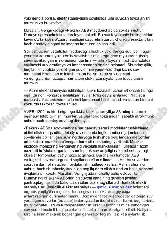 asida sovitish uchun dunayning chuchuk suvidan foydalaniladi. bu suv foydalanib bo‘linganidan keyin o‘z tarkibini o‘zgartirmasligini qayd etish zarur, chunki u reaktor bilan hech qanday aloqasi bo‘lmagan konturda qo‘llaniladi. sovitish uchun yetarlicha miqdordagi chuchuk yoki dengiz suvi bo‘lmagan yerlarda «quruq» yoki «ho‘l» sovitish tizimiga ega gradirnyalardan (issiq suvni sovitadigan minorasimon qurilma — tahr.) foydalaniladi. bu holatda sovituvchi suv gradirnya va kondensator o‘rtasida aylanadi. shunday qilib, bug‘lanish vaqtida yo‘qotilgan suv o‘rnini yaqin-atrofdagi kichik suv manbalari hisobidan to‘ldirish imkon bo‘lsa, katta suv oqimlari va dengizlardan uzoqda ham atom elektr stansiyalaridan foydalanish mumkin. — atom elektr stansiyasi ishlatilgan suvni tozalash uchun ishonchli tizimga ega. birinchi konturda ishlatilgan suvlar to‘liq qayta ishlanadi. natijada radioaktiv ifloslanishdan to‘la holi kondensat hosil bo‘ladi va undan birinchi konturda takroran foydalaniladi. vver-1200 reaktorlariga ega ikkita blok uchun yiliga 88 ming kub metr oqar suv talab qilinishi mumkin va ular to‘liq tozalangani sababli atrof-muhit uchun hech qanday xavf tug‘dirmaydi. «paksh» aesda …