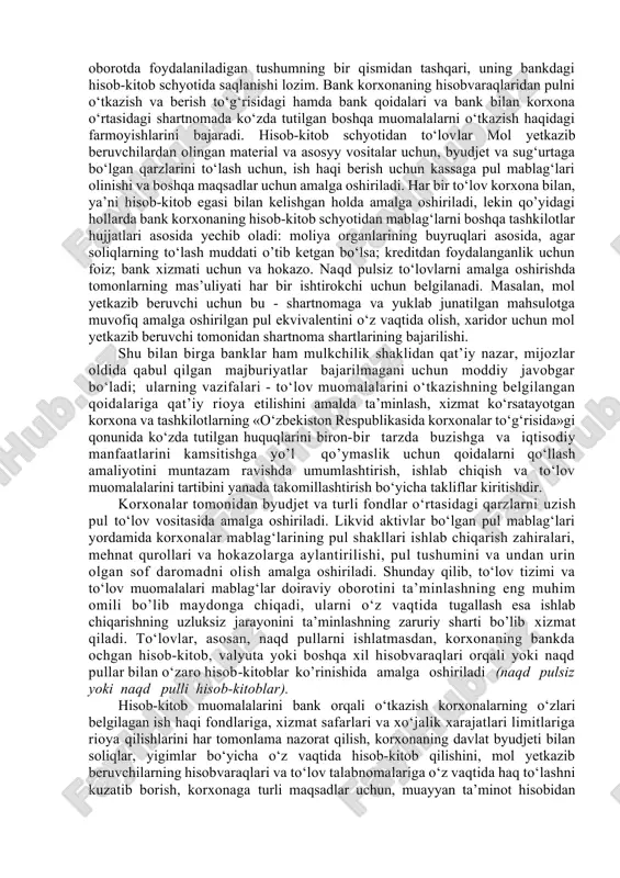 va obyektiv jihatdan muqarrar belgisiga aylanmoqda. korxonalar o‘rtasidagi har xil to‘lovlar va o‘zaro hisob-kitoblar moddiy, mehnat yoki bevosita pul munosabatlari asosida paydo bo‘lishi mumkin, lekin oxir-oqibatda ular odatda muayyan tomonning foydasiga pul qarzi tusini olgan mulkiy majburiyat ko’rinishida namoyon bo‘ladi. barcha mulkchilik shaklidagi korxonalarning pul mablag‘lari, xoh u o‘z mablag’i bo’lsin, xoh qarzga olingan bo’lsin, kassada saqlanuvchi pul qoldiqlari va oborotda foydalaniladigan tushumning bir qismidan tashqari, uning bankdagi hisob-kitob schyotida saqlanishi lozim. bank korxonaning hisobvaraqlaridan pulni o‘tkazish va berish to‘g‘risidagi hamda bank qoidalari va bank bilan korxona o‘rtasidagi shartnomada ko‘zda tutilgan boshqa muomalalarni o‘tkazish haqidagi farmoyishlarini bajaradi. hisob-kitob schyotidan to‘lovlar mol yetkazib beruvchilardan olingan material va asosyy vositalar uchun, byudjet va sug‘urtaga bo‘lgan qarzlarini to‘lash uchun, ish haqi berish uchun kassaga pul mablag‘lari olinishi va boshqa maqsadlar uchun amalga oshiriladi. har bir to‘lov korxona bilan, ya’ni hisob-kitob egasi bilan kelishgan holda amalga oshiriladi, lekin qo’yidagi hollarda bank korxonaning hisob-kitob schyotidan …
