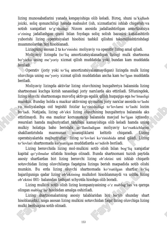 nish huquqi ham berilishi ko‗zda tutiladi. lizing ob‘ektini ma‘naviy va jismoniy eskirishini hisobga olgan holda unga nisbatan amortizatsiya hisoblashning «lizing to‗g‗risida»gi qonunning 17- moddasiga ko‗ra lizing beruvchi va oluvchi o‗zaro kelishilgan holda jadallashtirilgan usuli qo‗llanilishi mumkin. chunki, fan-texnika taraqqiyotining jadal sur‘atlarda rivojlanishi lizing ob‘ekti asosida ishlab chiqarilayotgan mahsulotning jismoniy eskirishiga qaraganda ma‘naviy eskirishi tezroq sodir bo‗lishiga sabab bo‗lmoqda. amaliyotda lizing munosabatlarida jadallashtirilgan amortizatsiya hisoblash siyosatini yuritishga ruxsat berilishi iqtisodiyotimizda 153 lizing munosabatlarini yanada kengayishiga olib keladi. biroq, shuni ta‘kidlash joizki, soliq qonunchiligi hamda mahsulot (ish, xizmatlar)ni ishlab chiqarish va sotish xarajatlari to‗g‗risidagi nizom asosida jadallashtirilgan amortizatsiya o‗zining jadallashgan qismi bilan foydaga soliq solish bazasini kattalashtirib yuborishi lizing operatsiyalari hisobini tashkil qilishni takomillashtirishdagi muammolardan biri hisoblanadi. lizingning asosan 2 ta ko‗rinishi: moliyaviy va operativ lizing amal qiladi. moliyaviy lizingda (to‗liq amortizatsiyalanadigan lizing) mulk shartnoma bo‗yicha uning me‘yoriy xizmat qilish muddatida yoki bundan kam muddatda beriladi. operativ (joriy yoki to‗liq amortizatsiyalanmaydigan) lizingda …