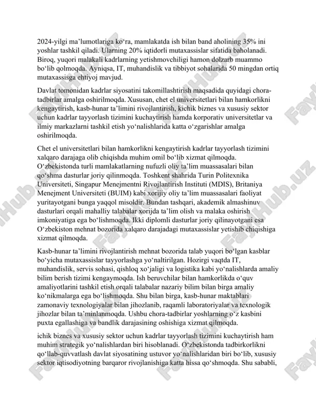 i yillarda prezident shavkat mirziyoyev inson kapitalini rivojlantirishga alohida urg‘u bermoqda. “o‘zbekiston-2030” strategiyasida kadrlar tayyorlash, ta’lim tizimini modernizatsiya qilish va yoshlarni kasbiy jihatdan rivojlantirish bo‘yicha aniq maqsadlar belgilangan. o’zbekiston reaspublikasi kambag’allikni qisqartirish va bandlik vazirligining 2024-yilgi ma’lumotlariga ko‘ra, mamlakatda ish bilan band aholining 35% ini yoshlar tashkil qiladi. ularning 20% iqtidorli mutaxassislar sifatida baholanadi. biroq, yuqori malakali kadrlarning yetishmovchiligi hamon dolzarb muammo bo‘lib qolmoqda. ayniqsa, it, muhandislik va tibbiyot sohalarida 50 mingdan ortiq mutaxassisga ehtiyoj mavjud. davlat tomonidan kadrlar siyosatini takomillashtirish maqsadida quyidagi chora-tadbirlar amalga oshirilmoqda. xususan, chet el universitetlari bilan hamkorlikni kengaytirish, kasb-hunar ta’limini rivojlantirish, kichik biznes va xususiy sektor uchun kadrlar tayyorlash tizimini kuchaytirish hamda korporativ universitetlar va ilmiy markazlarni tashkil etish yo‘nalishlarida katta o‘zgarishlar amalga oshirilmoqda. chet el universitetlari bilan hamkorlikni kengaytirish kadrlar tayyorlash tizimini xalqaro darajaga olib chiqishda muhim omil bo‘lib xizmat qilmoqda. o‘zbekistonda turli mamlakatlarning nufuzli oliy ta’lim muassasalari bilan qo‘shma dasturlar joriy qilinmoqda. toshkent …