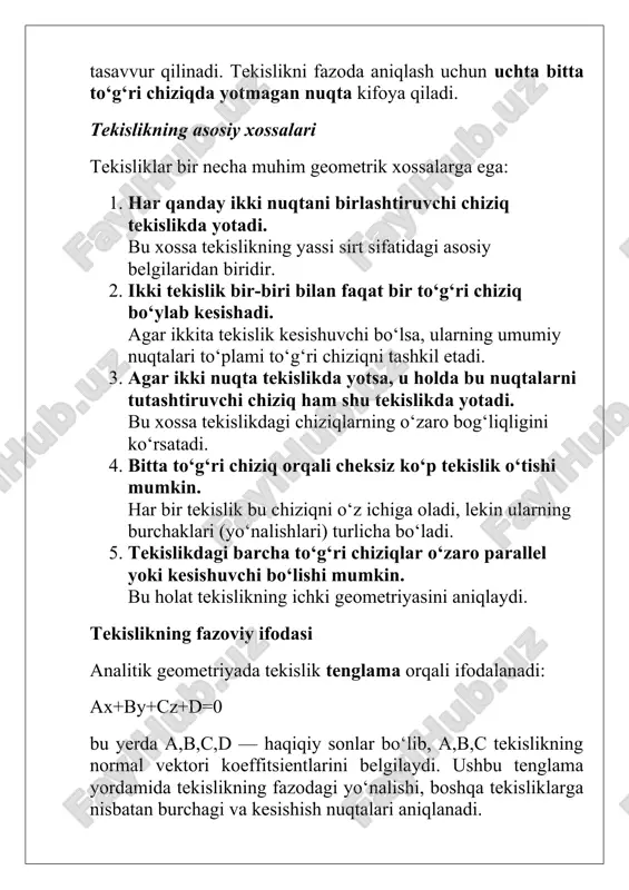i. tekislikning fazoviy ifodasi analitik geometriyada tekislik tenglama orqali ifodalanadi: ax+by+cz+d=0 bu yerda a,b,c,d — haqiqiy sonlar bo‘lib, a,b,c tekislikning normal vektori koeffitsientlarini belgilaydi. ushbu tenglama yordamida tekislikning fazodagi yo‘nalishi, boshqa tekisliklarga nisbatan burchagi va kesishish nuqtalari aniqlanadi. tekislik tushunchasining amaliy ahamiyati tekislik tushunchasi nafaqat nazariy geometriyada, balki chizma geometriya, muhandislik grafikasi, arxitektura, kompyuter grafika, va fizika fanlarida ham muhim o‘rin tutadi. masalan, bino devorlari, avtomobil detallari yoki 3d modellardagi sirtlarning barchasi turli tekisliklar yordamida ifodalanadi. uch o‘lchovli fazoda tekisliklarning ahamiyati uch o‘lchovli fazo (3d fazo) — bu uzunlik, kenglik va balandlik o‘lchovlariga ega bo‘lgan fazo bo‘lib, real dunyodagi barcha jism va shakllar aynan shu fazoda mavjud bo‘ladi. tekisliklar ushbu fazoda asosiy geometrik elementlardan biri hisoblanadi. ular nuqta, chiziq va jismlar orasidagi o‘zaro munosabatlarni ifodalashda muhim ahamiyatga ega. 1. tekisliklar fazoviy munosabatlarning asosi sifatida uch o‘lchovli fazoda har bir jism yoki shakl kamida bitta tekislik bilan bog‘liq. masalan: · kubning …