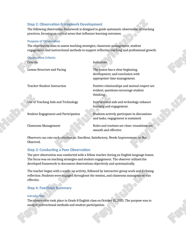 eworks such as danielson’s framework for teaching and peer observation checklists provide consistent criteria for evaluating teaching practices. these models emphasize dimensions such as classroom management, instructional delivery, and student engagement. integrating technology, such as video recording, can further support reflective analysis and professional growth. conclusion in conclusion, classroom observation is a key component of teacher professional development. it facilitates reflection, collaboration, and ongoing improvement in teaching quality. when conducted systematically and supported by constructive feedback, observation serves as an effective strategy for fostering excellence in education. step 2: observation framework development the following observation framework is designed to guide systematic observation of teaching practices, focusing on critical areas that influence learning outcomes. purpose of observation the observation aims to assess teaching strategies, classroom management, student engagement, and instructional methods to support reflective teaching and professional growth. observation criteria criteria indicators lesson structure and pacing the lesson has a clear …