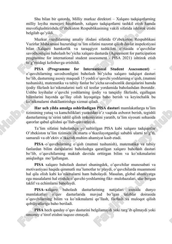 n respublikasi vazirlar mahkamasi huzuridagi ta’lim sifatini nazorat qilish davlat inspekstiyasi qoshida “ta’lim sifatini baholash bo’yicha xalqaro tadqiqotlarni amalga oshirish milliy markazi” tashkil etildi. o’z navbatida, “ta’lim sifatini baholash bo’yicha xalqaro tadqiqotlarni amalga oshirish milliy markazi”ga ta’lim tizimida o’qish, matematika va tabiiy yo’nalishidagi fanlardan savodxonlik darajasini rivojlantirishning innovastion metodlarini ishlab chiqish hamda joriy etishga yo’naltirilgan ilmiy izlanishlar olib borish, ta’lim sifatini baholash sohasida xalqaro aloqalarni o’rnatish, xalqaro loyihalarni ishlab chiqish, amalga oshirish kabi vazifalar yuklatildi. shu bilan bir qatorda, milliy markaz direktori – xalqaro tadqiqotlarning milliy loyiha menejeri hisoblanib, xalqaro tadqiqotlarni tashkil etish hamda muvofiqlashtirishda o’zbekiston respublikasining vakili sifatida ishtirok etishi belgilab qo’yildi. mazkur vazifalarning amaliy ifodasi sifatida o’zbekiston respublikasi vazirlar mahkamasi huzuridagi ta’lim sifatini nazorat qilish davlat inspekstiyasi bilan xalqaro hamkorlik va taraqqiyot tashkiloti o’rtasida o’quvchilar savodxonligini baholash bo’yicha xalqaro dasturda (agreement for participation programme for international student assessment - pisa 2021) ishtirok etish to’g’risidagi kelishuvga erishildi. pisa (programme …