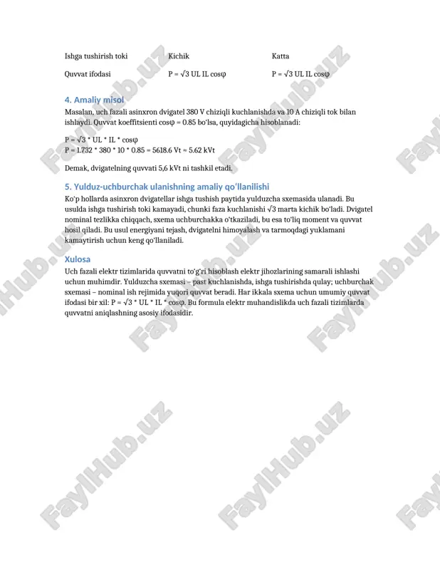 t demak, dvigatelning quvvati 5,6 kvt ni tashkil etadi. 5. yulduz-uchburchak ulanishning amaliy qo‘llanilishi ko‘p hollarda asinxron dvigatellar ishga tushish paytida yulduzcha sxemasida ulanadi. bu usulda ishga tushirish toki kamayadi, chunki faza kuchlanishi √3 marta kichik bo‘ladi. dvigatel nominal tezlikka chiqqach, sxema uchburchakka o‘tkaziladi, bu esa to‘liq moment va quvvat hosil qiladi. bu usul energiyani tejash, dvigatelni himoyalash va tarmoqdagi yuklamani kamaytirish uchun keng qo‘llaniladi. xulosa uch fazali elektr tizimlarida quvvatni to‘g‘ri hisoblash elektr jihozlarining samarali ishlashi uchun muhimdir. yulduzcha sxemasi – past kuchlanishda, ishga tushirishda qulay; uchburchak sxemasi – nominal ish rejimida yuqori quvvat beradi. har ikkala sxema uchun umumiy quvvat ifodasi bir xil: p = √3 * ul * il * cosφ. bu formula elektr muhandislikda uch fazali tizimlarda quvvatni aniqlashning asosiy ifodasidir. /docprops/thumbnail.jpeg