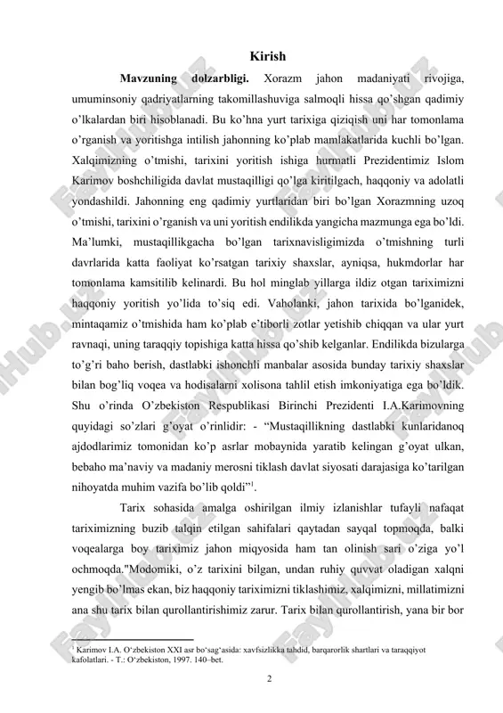 atib kelingan g’oyat ulkan, bebaho ma’naviy va madaniy merosni tiklash davlat siyosati darajasiga ko’tarilgan nihoyatda muhim vazifa bo’lib qoldi”[footnoteref:1]. [1: karimov i.a. o‘zbekiston xxi asr bo‘sag‘asida: xavfsizlikka tahdid, barqarorlik shartlari va taraqqiyot kafolatlari. - t.: o‘zbekiston, 1997. 140–bet.] tarix sohasida amalga oshirilgan ilmiy izlanishlar tufayli nafaqat tariximizning buzib talqin etilgan sahifalari qaytadan sayqal topmoqda, balki voqealarga boy tariximiz jahon miqyosida ham tan olinish sari o’ziga yo’l ochmoqda."modomiki, o’z tarixini bilgan, undan ruhiy quvvat oladigan xalqni yengib bo’lmas ekan, biz haqqoniy tariximizni tiklashimiz, xalqimizni, millatimizni ana shu tarix bilan qurollantirishimiz zarur. tarix bilan qurollantirish, yana bir bor qurollantirish zarur. agar olimlarimizning ilmiy tadqiqot ishlari zamirida ana shu fikr, ana shu maqsad bo’lmasa, ularning sariqchaqalik ahamiyati yo’q"- degan so’zlari bilan prezidentimiz tarixchilar oldiga ilmiy jihatdan asoslangan va haqqoniy tarixni yaratish vazifasini qo’ydi[footnoteref:2]. [2: karimov i.a. tarixiy xotirasiz kelajak yo‘q. – t.: sharq, 1998. 12–bet. ] natijada, o’zbek davlatchiligi tarixida beqiyos o’rin egallagan …