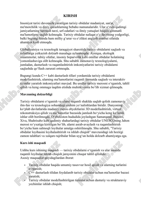 dasturlash tillari yordamida tarixiy obidalarni modellashtirish, ularning ma'lumotlarini raqamli formatda saqlash va interaktiv tizimlar yaratish imkoniyatlari mavjud. bu usullar tarixiy merosni o‘rganish, tahlil qilish va keng ommaga taqdim etishda muhim vosita bo‘lib xizmat qilmoqda. mavzuning dolzarbligi tarixiy obidalarni o‘rganish va ularni raqamli shaklda saqlab qolish zamonaviy ilm-fan va texnologiya sohasidagi muhim yo‘nalishlardan biridir. dunyoning ko‘plab davlatlarida madaniy meros obyektlarini 3d modellashtirish, virtual rekonstruksiya qilish va ma’lumotlar bazasida jamlash bo‘yicha keng ko‘lamli ishlar olib borilmoqda. o‘zbekiston hududida joylashgan samarqand, buxoro, xiva, shahrisabz kabi qadimiy shaharlardagi tarixiy obidalar unesconing jahon merosi ro‘yxatiga kiritilgan bo‘lib, ularni asrab-avaylash va raqamlashtirish bo‘yicha ham salmoqli loyihalar amalga oshirilmoqda. shu sababli, "tarixiy obidalar loyihasini loyihalashtirish va ishlab chiqish" mavzusidagi ish hozirgi zamon talablari va xalqaro tajribalar bilan uyg‘un holda dolzarb ahamiyatga ega. kurs ishi maqsadi ushbu kurs ishining maqsadi — tarixiy obidalarni o‘rganish va ular asosida raqamli loyihalar ishlab chiqish jarayonini chuqur tahlil qilishdir. asosiy maqsadlar quyidagilardan …