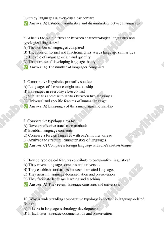 of developing language theory ✅ answer: a) the number of languages compared 7. comparative linguistics primarily studies: a) languages of the same origin and kinship b) languages in everyday close contact c) similarities and dissimilarities between two languages d) universal and specific features of human language ✅ answer: a) languages of the same origin and kinship 8. comparative typology aims to: a) develop effective translation methods b) establish language constants c) compare a foreign language with one's mother tongue d) analyze the structural characteristics of languages ✅ answer: c) compare a foreign language with one's mother tongue 9. how do typological features contribute to comparative linguistics? a) they reveal language constants and universals b) they establish similarities between unrelated languages c) they assist in language documentation and preservation d) they facilitate language learning and teaching ✅ answer: a) they reveal language constants and universals 10. why is understanding comparative typology …