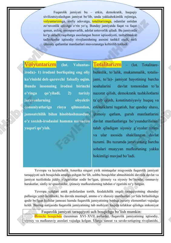 amlar ustidan zo‘ravonlik qilishga o‘rin yo‘q. bunday jamiyatda faqat va faqat qonun, axloq, insonparvarlik, adolat ustuvorlik qiladi. bu jamiyatda ko‘p ukladli raqobatga asoslangan bozor iqtisodiyoti, tashabbuskor tadbirkorlar iqtisodiy rivojlanishning asosini tashkil etadi, turli ijtimoiy qatlamlar manfaatlari muvozanatga keltirilib turiladi volyuntarizm (lot. voluntas- iroda)- 1) irodani borliqning eng oliy ko’rinishi deb qarovchi falsafiy oqim. bunda insonning irodasi birinchi o’ringa qo’yiladi. 2) tarixiy jarayonlarning obyektiv qonuniyatlariga rioya qilmasdan, jamoatchilik bilan hisoblashmasdan, o’z xoxish-irodasini hamma narsadan yuqori qo’yish. totalitarizm – (lot. totalitare-butunlik, to’lalik, mukammalik, totalis- jami, to’la)- jamiyat hayotining barcha soahalarini davlat tomonidan to’la nazorat qilish, demokratik tashkilotlarni ta’qib qilish, konstitutsiyaviy huquq va erkinliklarni tugatish, har qanday shaxs, ijtimoiy qatlam, guruh manfaatlarini davlat manfaatlariga bo’ysundurilishini talab qiladigan siyosiy g’oyalar tizimi va ular asosida shakllangan davlat tuzumi. bu tuzumda jamiyatning barcha sohalari muayyan mafkuraning yakka hokimligi mavjud bo’ladi. yevropa va keyinchalik amerika singari yirik mintaqalar miqyosida fuqarolik jamiyati taraqqiyoti uch bosqichda amalga oshgan bo‘lib, …