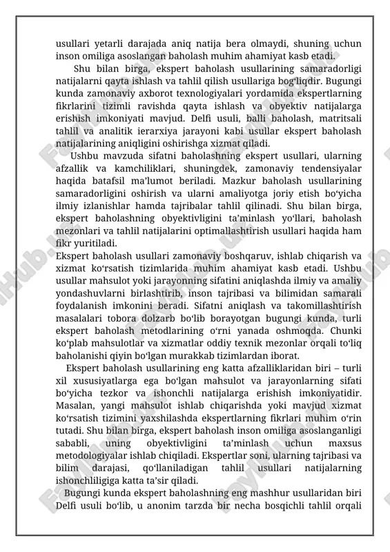ngi kunda zamonaviy axborot texnologiyalari yordamida ekspertlarning fikrlarini tizimli ravishda qayta ishlash va obyektiv natijalarga erishish imkoniyati mavjud. delfi usuli, balli baholash, matritsali tahlil va analitik ierarxiya jarayoni kabi usullar ekspert baholash natijalarining aniqligini oshirishga xizmat qiladi. ushbu mavzuda sifatni baholashning ekspert usullari, ularning afzallik va kamchiliklari, shuningdek, zamonaviy tendensiyalar haqida batafsil ma’lumot beriladi. mazkur baholash usullarining samaradorligini oshirish va ularni amaliyotga joriy etish bo‘yicha ilmiy izlanishlar hamda tajribalar tahlil qilinadi. shu bilan birga, ekspert baholashning obyektivligini ta’minlash yo‘llari, baholash mezonlari va tahlil natijalarini optimallashtirish usullari haqida ham fikr yuritiladi. ekspert baholash usullari zamonaviy boshqaruv, ishlab chiqarish va xizmat ko‘rsatish tizimlarida muhim ahamiyat kasb etadi. ushbu usullar mahsulot yoki jarayonning sifatini aniqlashda ilmiy va amaliy yondashuvlarni birlashtirib, inson tajribasi va bilimidan samarali foydalanish imkonini beradi. sifatni aniqlash va takomillashtirish masalalari tobora dolzarb bo‘lib borayotgan bugungi kunda, turli ekspert baholash metodlarining o‘rni yanada oshmoqda. chunki ko‘plab mahsulotlar va xizmatlar oddiy texnik …