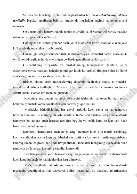 gib o‘tuvchi, ya’ni miomet-rik tartib, masalan shtangani yotgan holda ko‘tarish); ♦ uning cho‘zilishida (yon beruvchi, ya’ni pliometrik tartib, masalan elkada yoki ko‘krakda shtanga bilan o‘tirib turish); ♦ uzunligini o‘zgartirmasdan (ushlab turuvchi, ya’ni izometrik tartib, masalan 4-6 s davomida egilgan holda cho‘zilgan qo‘llarda gantellarni ushlab turish); ♦ uzunlikning o‘zgarishi va mushaklarning taranglashuvi (aralash, ya’ni auksotonik tartib, masalan, halqalarga tiralgan holda ko‘tarilish, tiralgan holda ko‘llarni cho‘zish («krest») va «krest»ni ushlab turish). birinchi ikkita tartib mushaklarning dinamik, uchinchisi–statik, to‘rtinchisi-statodinamik ishiga taalluqlidir. mushak ishlarining bu tartiblari «dinamik kuch» va «statik kuch» atamas-lari bilan belgilanadi. kuchning eng yuqori kattaligi ko‘nuvchi ishlashda namoyon bo‘ladi, ayrim hollarda izometrik ko‘rsatkichlardan ikki baravar yuqori bo‘ladi. mushaklar ishlatilishining har qaysi tartibida kuch sekin va tez namoyon bo‘lishi mumkin. bu ularning ishlash tavsifidir. ko‘nuvchi tartibda har xil harakatlarda namoyon bo‘ladigan kuch harakat tezligiga bog‘liq va tezlik katta bo‘lgan sari kuch ham katta bo‘ladi. (rasm). izometrik sharoitlarda kuch nolga teng. bundagi kuch …