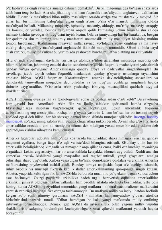 o, o‘zi mexnat qilayotgan jamoa yoki ta’lim olayotgan o‘quv dargohi, o‘z mahallasi va yurti ravnaqini o‘ylaydi. mustaqil o‘zbekiston fuqarolari uchun yagona maqsad vatan ravnaqi, yurt tinchligi va xalq farovonligi uchun xizmat qilish bo‘lsa, demak har bir inson fuqarolik mas’uliyatining ma’no-mazmunini ana shu g‘oyalarni amalga oshirishda, deb bilishi darkor. fuqarolik mas’uliyati, o‘zbekistonda yashayotgan har bir ongli fuqaroning qaysi millat vakili bo‘lishidan qat’iy nazar respublika konstitutsiyasida kafolatlangan xuquqlaridan foydalanish barobarida, unga javoban fuqarolik mas’uliyatini ham xis etib yashashidir. bu shunday deganiki, har bir fuqaro mamlakat konstitutsiyasiga, oliy majlis qabul qilgan barcha qonunlarga, vazirlar maxkamasi chiqargan qarorlarga rioya etishi va hurmat qilishi, ularni amalga oshirishi uchun mas’uliyat sezishi lozim. binobarin, davlat o‘z fuqarosiga xuquq va kafolat berar ekan, shunga yarasha uning zimmasiga mas’uliyat ham yuklaydi7. shuni unutmaslik kerakki, ijtimoiy taraqqiyotning demokratik rivojlanish jarayoni shaxsning o‘zini o‘zi anglashi, qadr-qimmatini qay darajada e’zozlay olishi, jamiyat uchun xizmat qilish imkoniyati va harakat me’yoriga ko‘p jixatdan bog‘liqdir. …