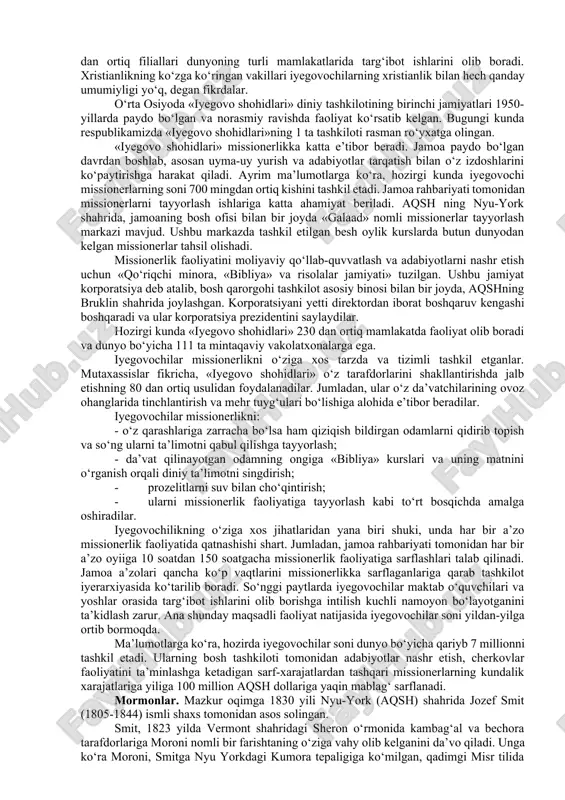 or qilishadi. ularning ta’limotiga ko‘ra, iso iyegovo tomonidan yaratilgan yagona insondir, qolgan barcha insonlar masih orqali yaratilgan. muqaddas ruh – xudoning ko‘rinmas kuchi bo‘lib, u dunyo yaratilishida qatnashgan. iso golgofa tog‘ida xochga emas, balki ustunga mixlangan deb hisoblaganlari sababli bu ramz ishlatilmaydi. iyegovo butun insoniyat tarixida 144 ming kishini tanlab olgan, ular o‘lgandan so‘ng to‘g‘ridan-to‘g‘ri tiriladi va osmon podshohligiga o‘tib ketishadi. hozirgi kunda o‘sha tanlangan 144 ming kishi, ya’ni «kichik poda»dan (imoni mustahkam va din yo‘lida ko‘p xizmat qilgan) 9 mingtasi tirik, deb e’tiqod qilinadi. qolgan imonlilar, ya’ni iyegovo shohidlariga qo‘shilgan «qo‘ylar»ga (oddiy dindorlar) yer yuzida abadiy jannatda yashashlari va’da qilinadi. «iyegovo shohidlari» faqatgina iso masih o‘limini eslash kechalari bilan bog‘liq bayramni nishonlaydilar. shu kuni jamoa a’zolari qarindosh va tanishlarini uylariga taklif qilishadi. dasturxonda isoning tana va qonining ifodasi deb bilinadigan xamirturishsiz non va qizil, quruq vino bo‘lishi shart. «iyegovo shohidlari» diniy tashkiloti qat’iy markazlashgan xarakterga ega. ularning diniy-ma’muriy markazi …
